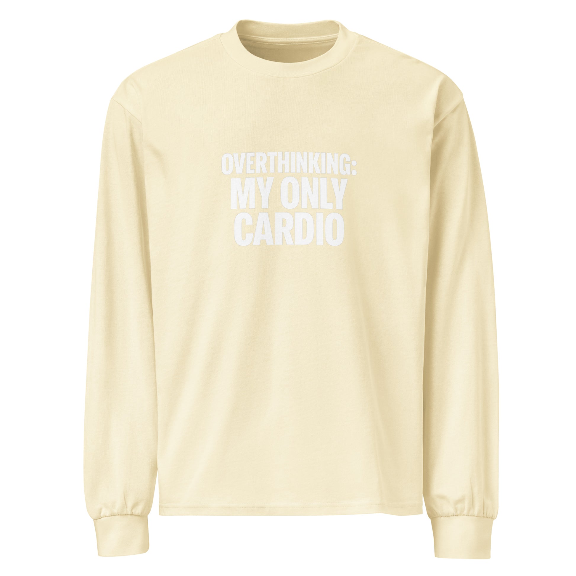 Overthinking: My Only Cardio - Sarcastic Long Sleeve Shirt in Sleeve Shirt Butter - Front View | Sarcastic Long sleeve | PureSarcasm