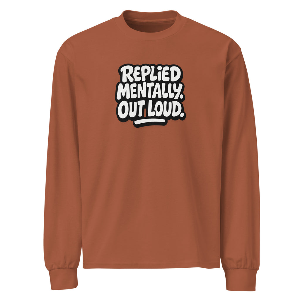 Replied Mentally. Out Loud. sarcastic long sleeve shirt - clay, front view