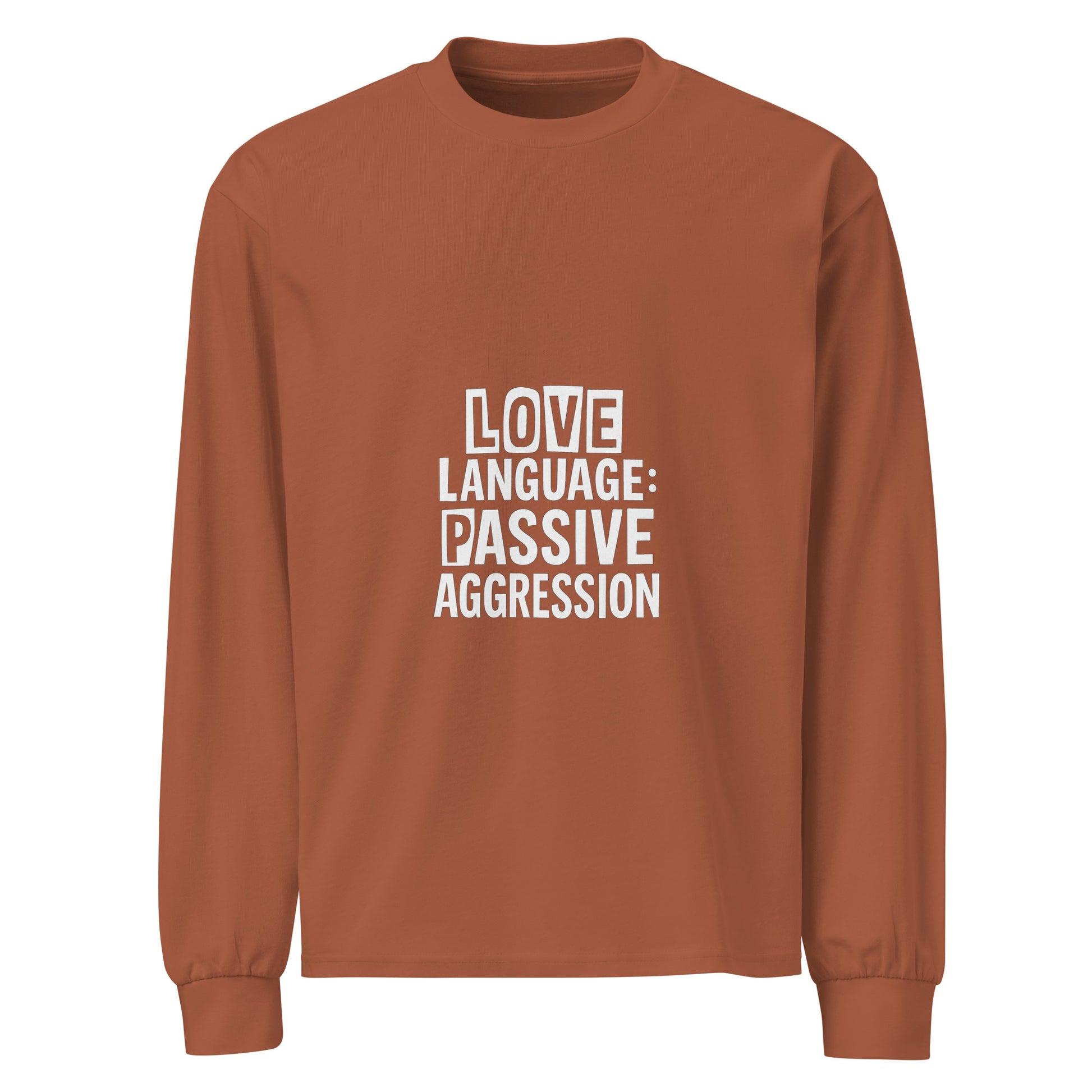 Love Language: Passive Aggression sarcastic long sleeve shirt - clay, front view