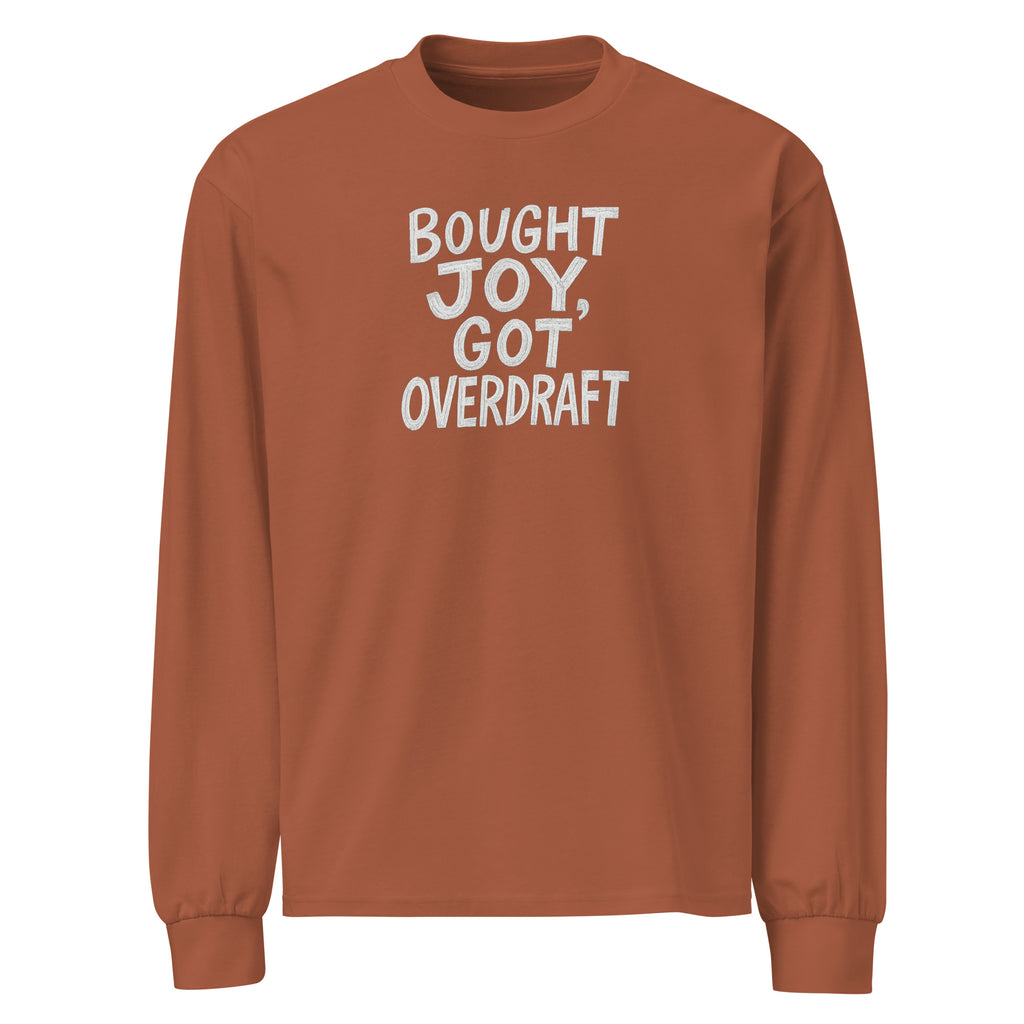 Bought Joy, Got Overdraft sarcastic long sleeve shirt - clay, front view