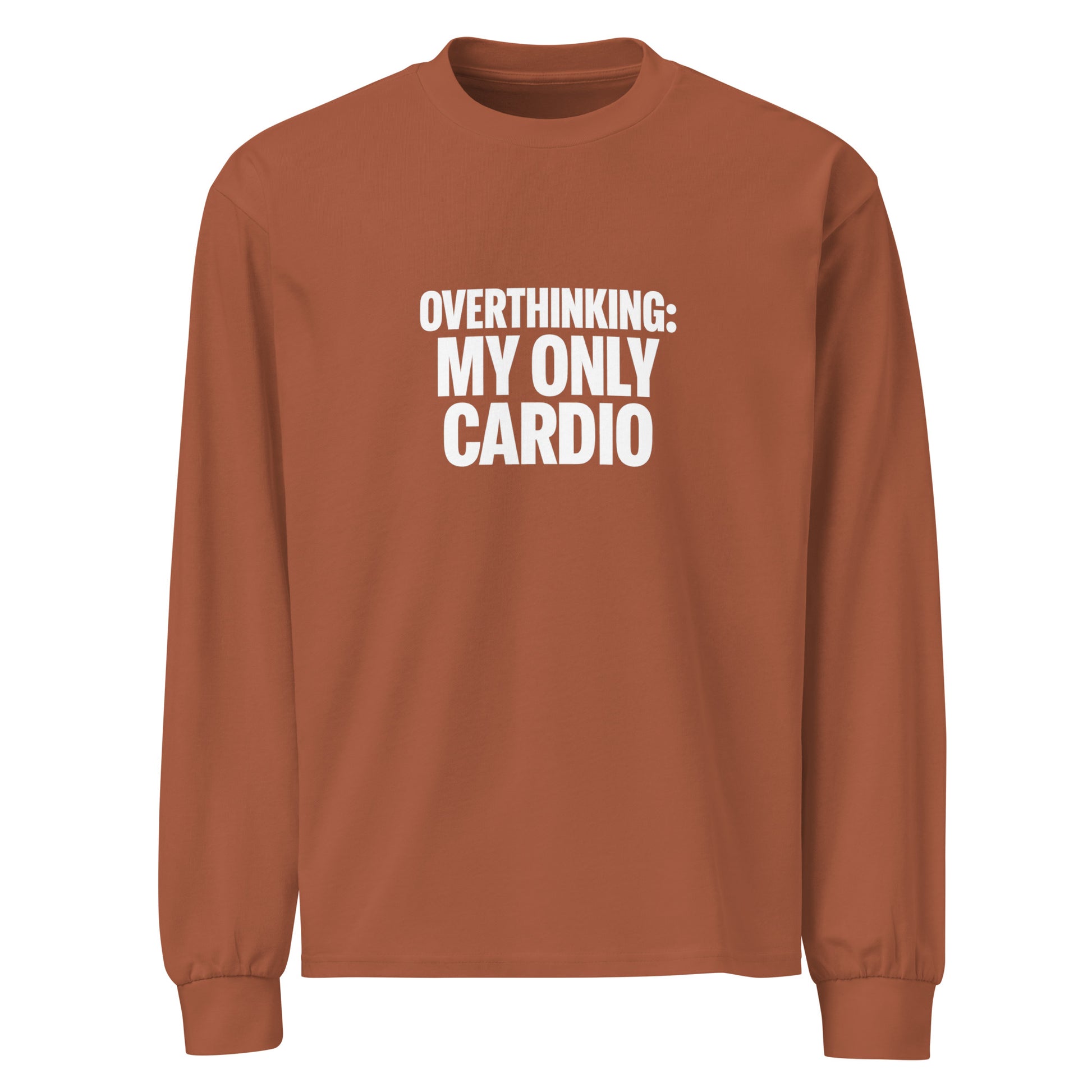 Overthinking: My Only Cardio - Sarcastic Long Sleeve Shirt in Sleeve Shirt Clay - Front View | Sarcastic Long sleeve | PureSarcasm