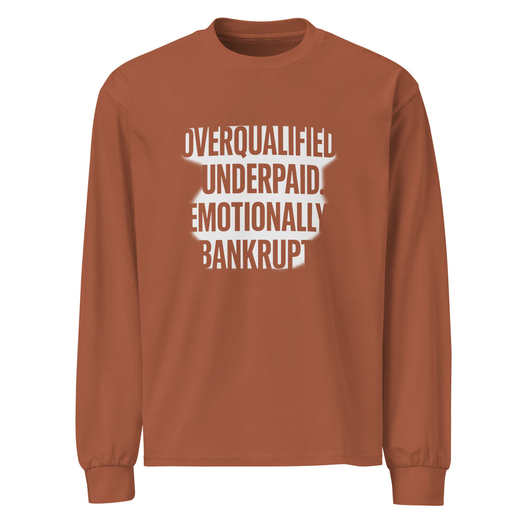 Overqualified. Underpaid. Emotionally bankrupt. sarcastic long sleeve shirt - clay, front view