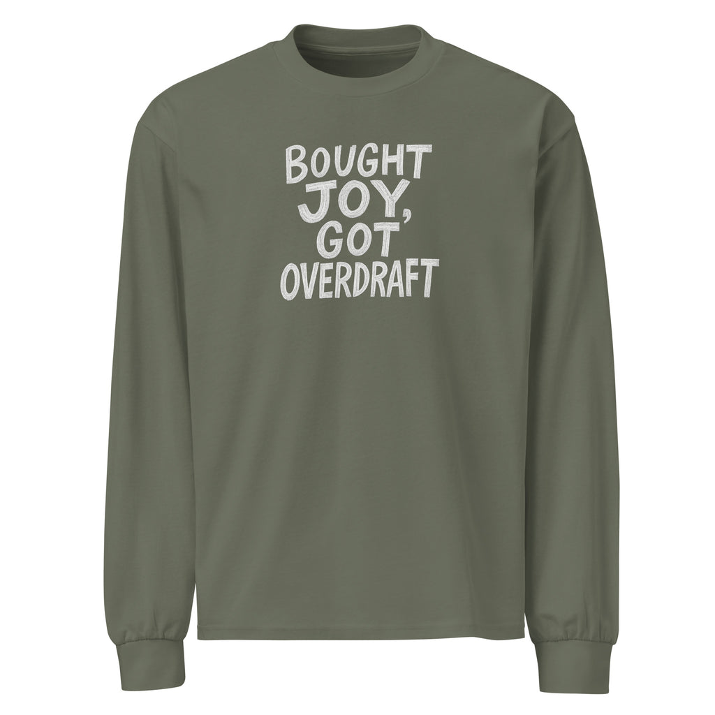 Bought Joy, Got Overdraft sarcastic long sleeve shirt - cypress, front view