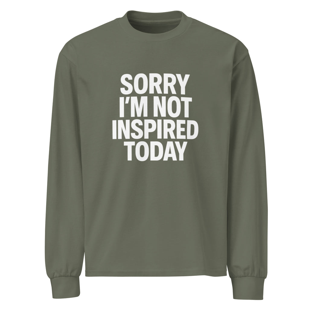 Sorry I’m Not Inspired Today - Sarcastic Long Sleeve Shirt in Sleeve Shirt Cypress - Front View | Sarcastic Long sleeve | PureSarcasm