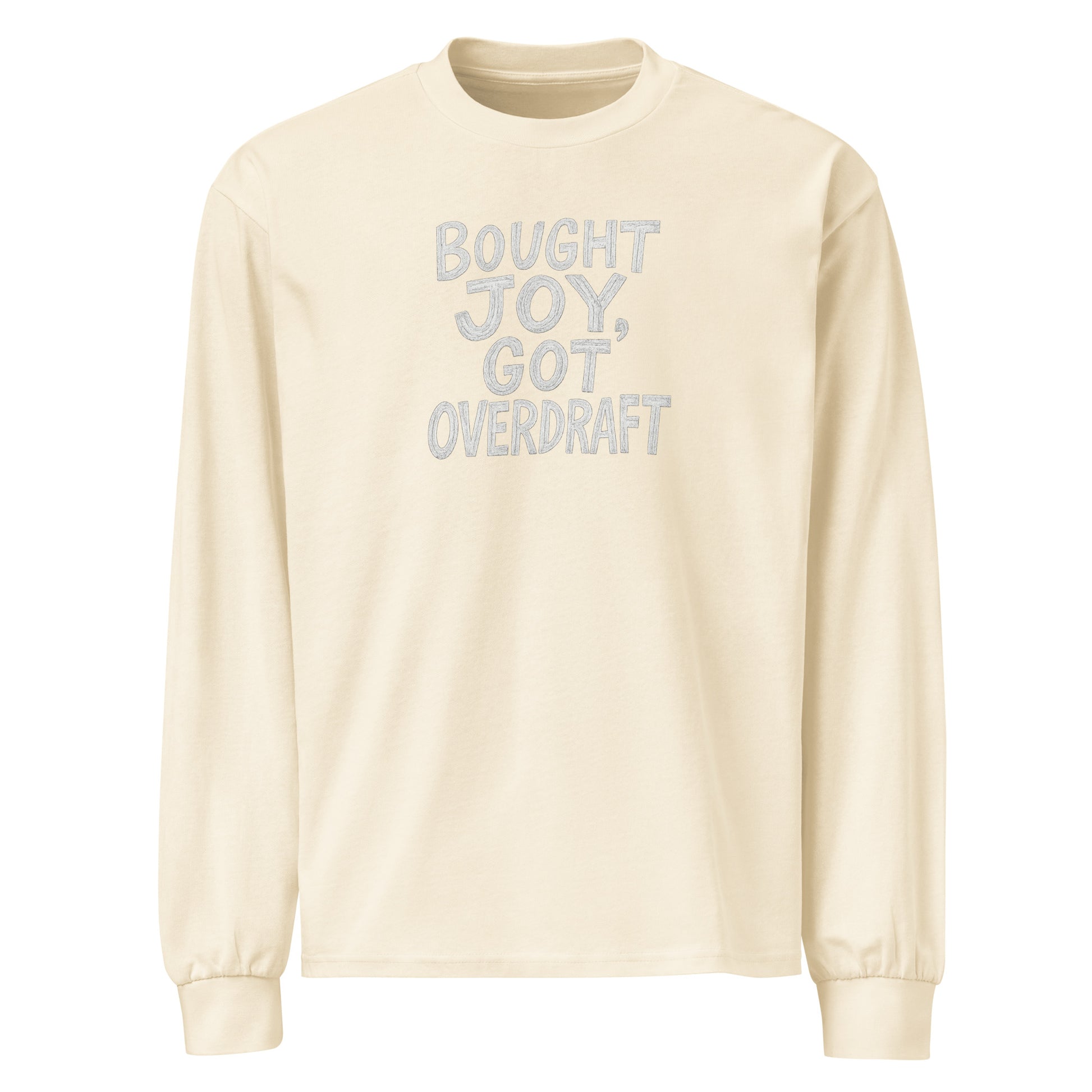 Bought Joy, Got Overdraft sarcastic long sleeve shirt - ecru, front view