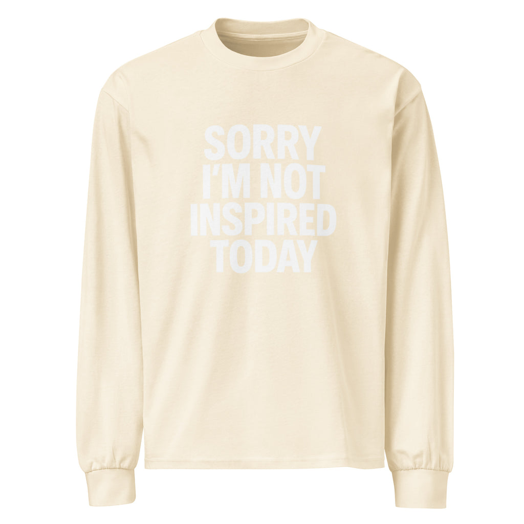 Sorry I’m Not Inspired Today - Sarcastic Long Sleeve Shirt in Sleeve Shirt Ecru - Front View | Sarcastic Long sleeve | PureSarcasm