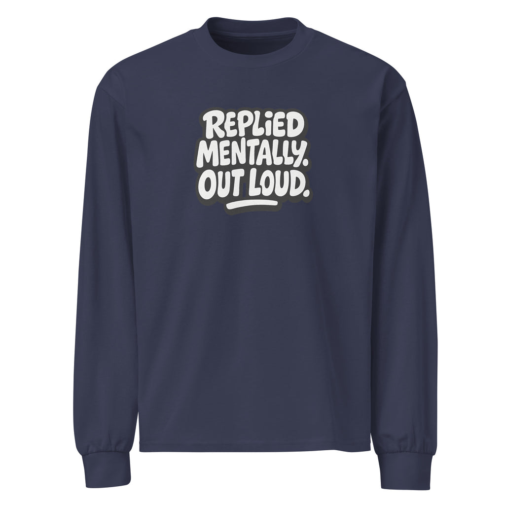 Replied Mentally. Out Loud. sarcastic long sleeve shirt - midnight blue, front view