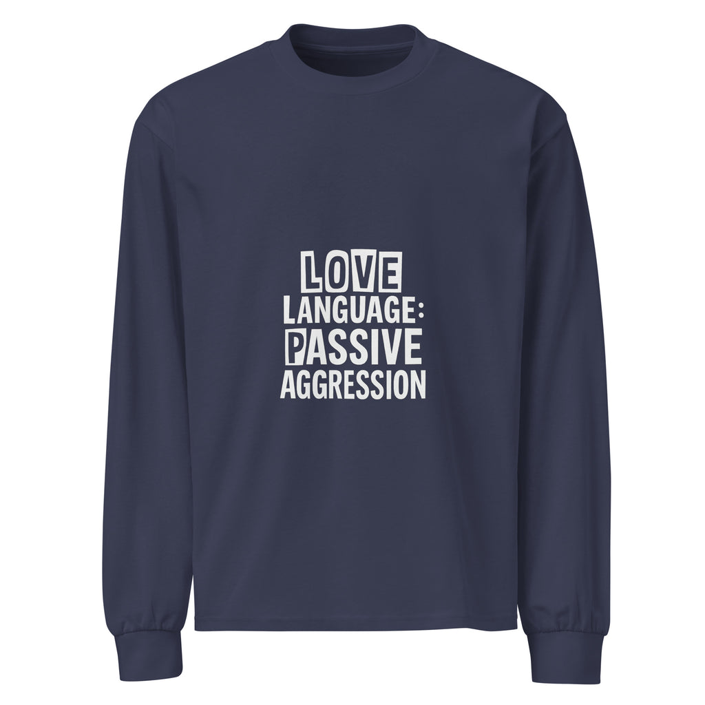 Love Language: Passive Aggression sarcastic long sleeve shirt - midnight blue, front view