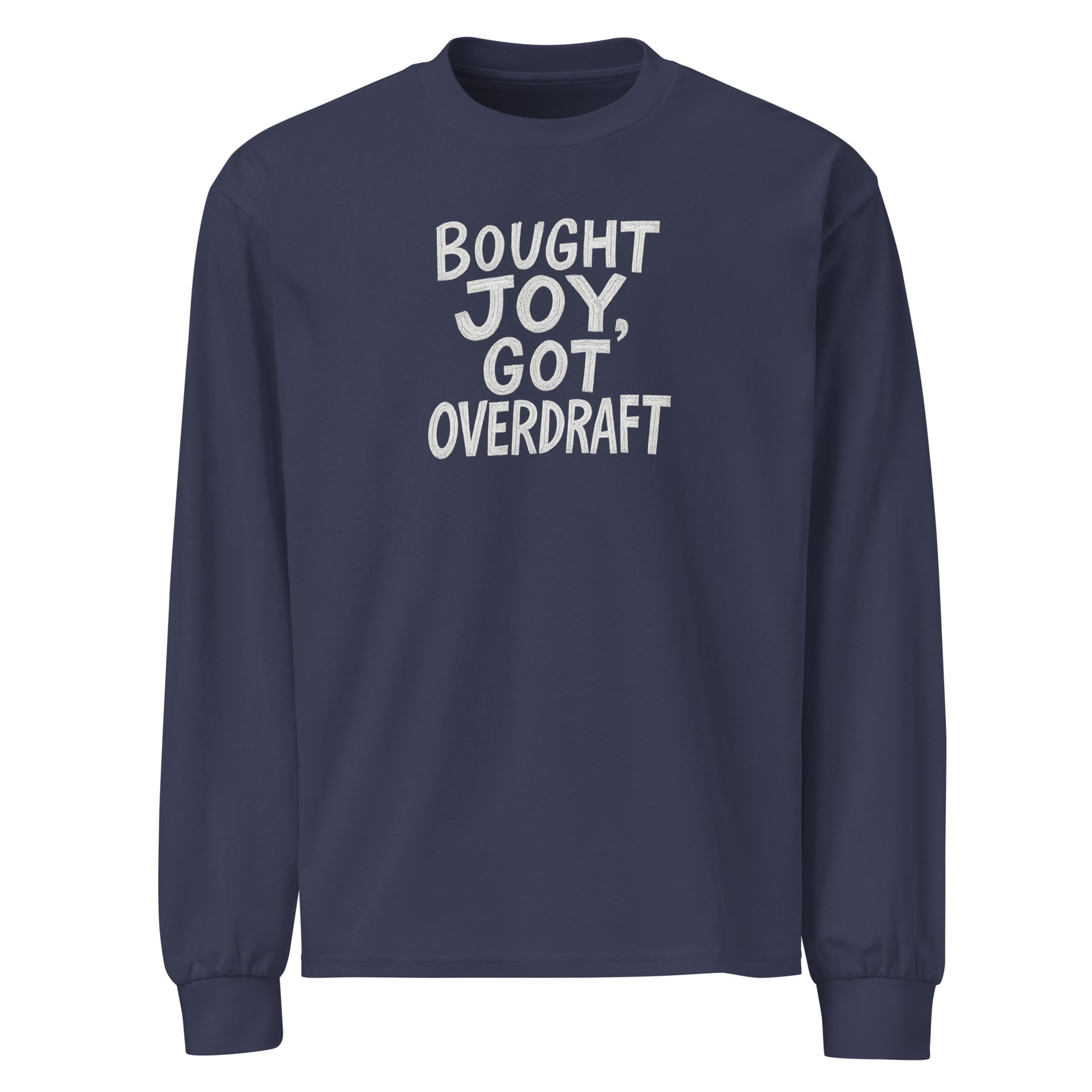 Bought Joy, Got Overdraft sarcastic long sleeve shirt - midnight blue, front view