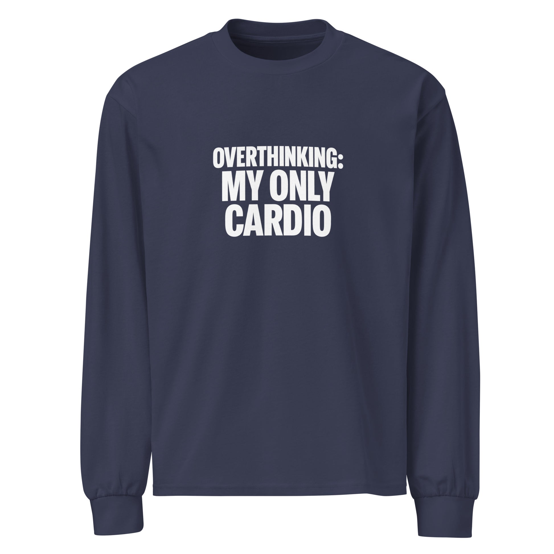 Overthinking: My Only Cardio - Sarcastic Long Sleeve Shirt in Shirt Midnight Blue - Front View | Sarcastic Long sleeve | PureSarcasm
