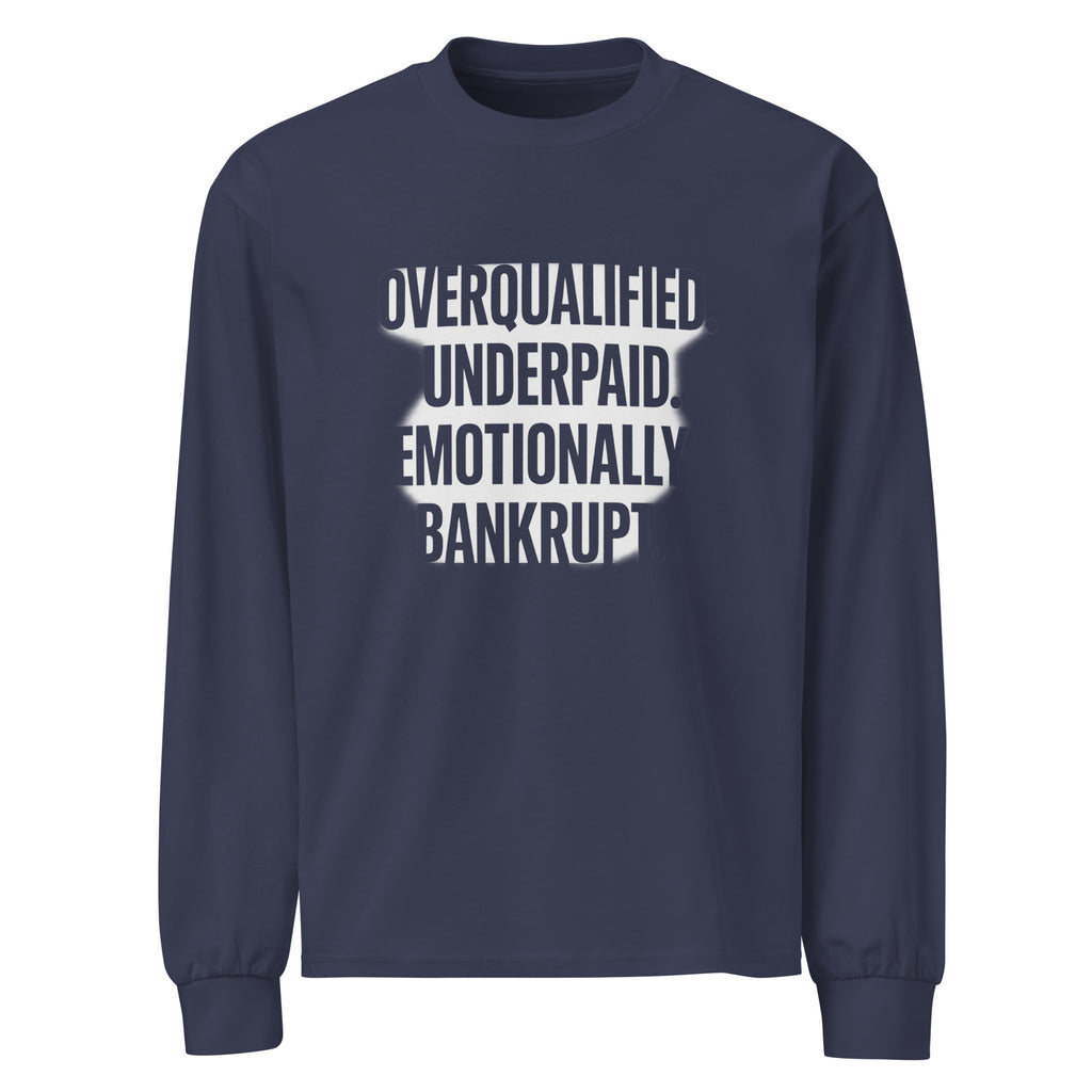 Overqualified. Underpaid. Emotionally bankrupt. sarcastic long sleeve shirt - midnight blue, front view
