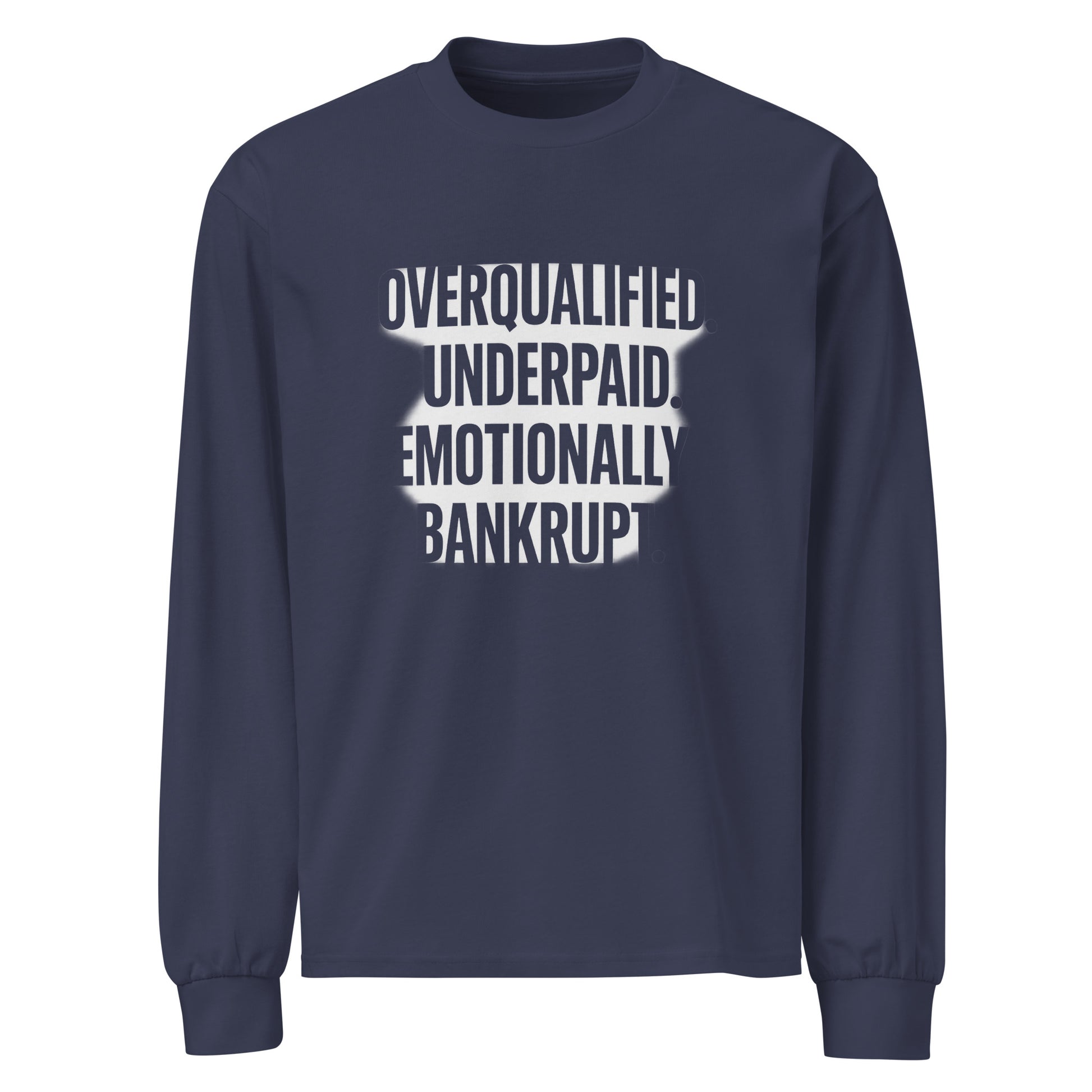 Overqualified. Underpaid. Emotionally bankrupt. - Sarcastic Long Sleeve Shirt in Shirt Midnight Blue - Front View | Sarcastic Long sleeve | PureSarcasm