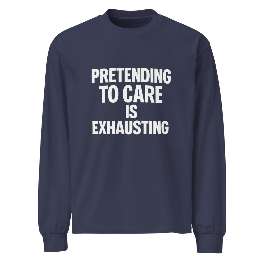 Pretending to Care is Exhausting sarcastic long sleeve shirt - midnight blue, front view
