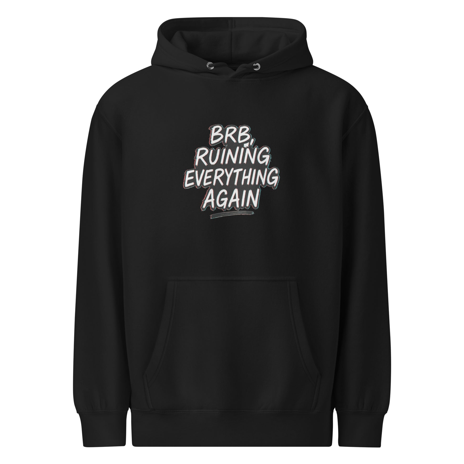 Brb, Ruining Everything Again - Sarcastic Hoodie | PureSarcasm in Weight Hoodie Black - Front View | Sarcastic Hoodie | PureSarcasm