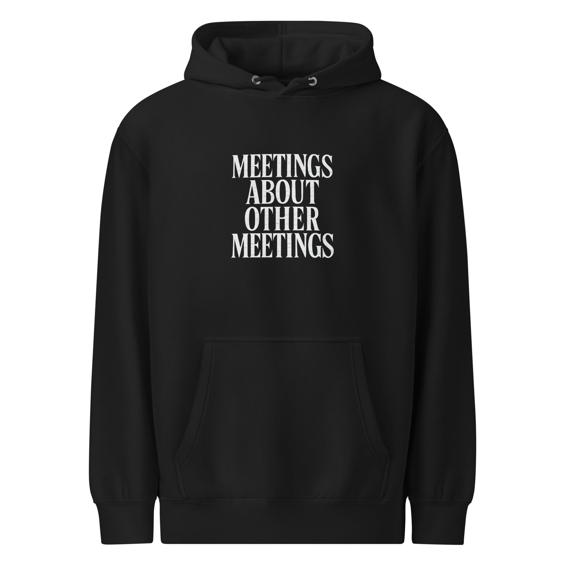 Meetings About Other Meetings - Sarcastic Hoodie | PureSarcasm in Weight Hoodie Black - Front View | Sarcastic Hoodie | PureSarcasm