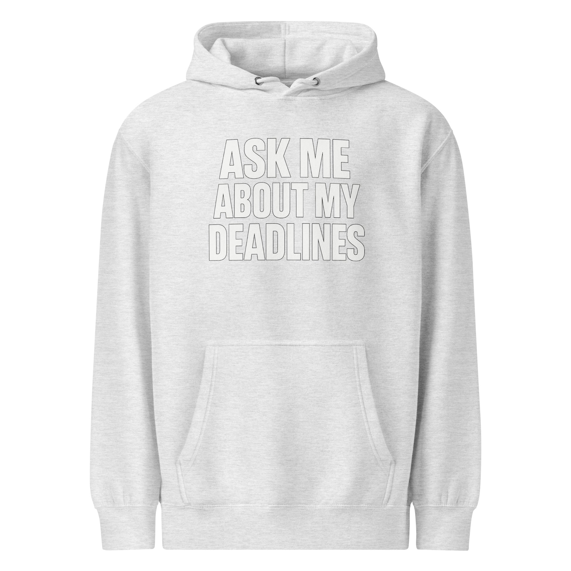 Ask Me About My Deadlines sarcastic hoodie - heather grey, front view