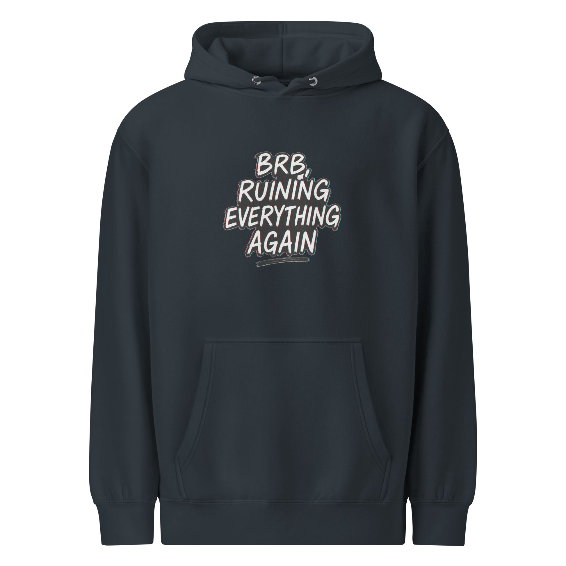 Brb, Ruining Everything Again - Sarcastic Hoodie | PureSarcasm in Weight Hoodie Navy - Front View | Sarcastic Hoodie | PureSarcasm