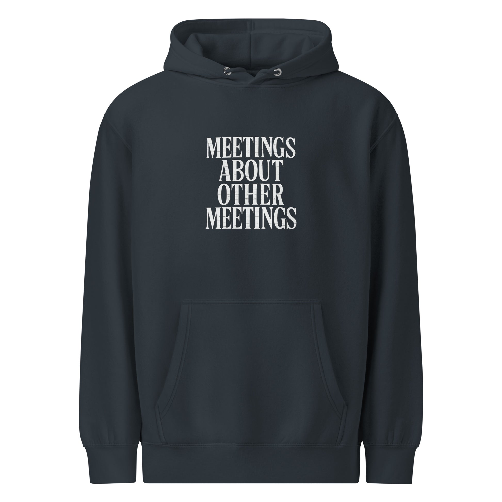 Meetings About Other Meetings - Sarcastic Hoodie | PureSarcasm in Weight Hoodie Navy - Front View | Sarcastic Hoodie | PureSarcasm