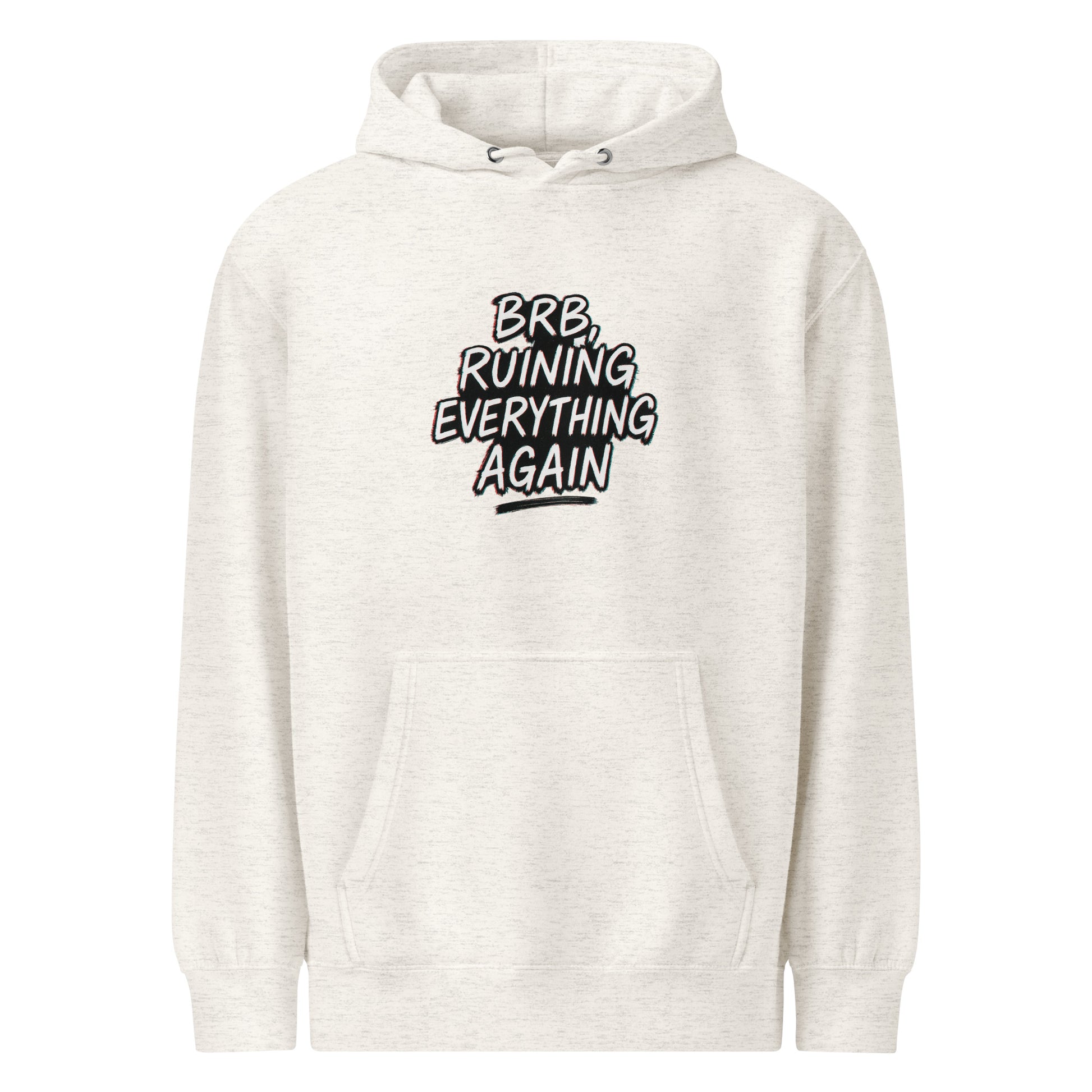 Brb, Ruining Everything Again - Sarcastic Hoodie | PureSarcasm in Hoodie Oatmeal Heather - Front View | Sarcastic Hoodie | PureSarcasm