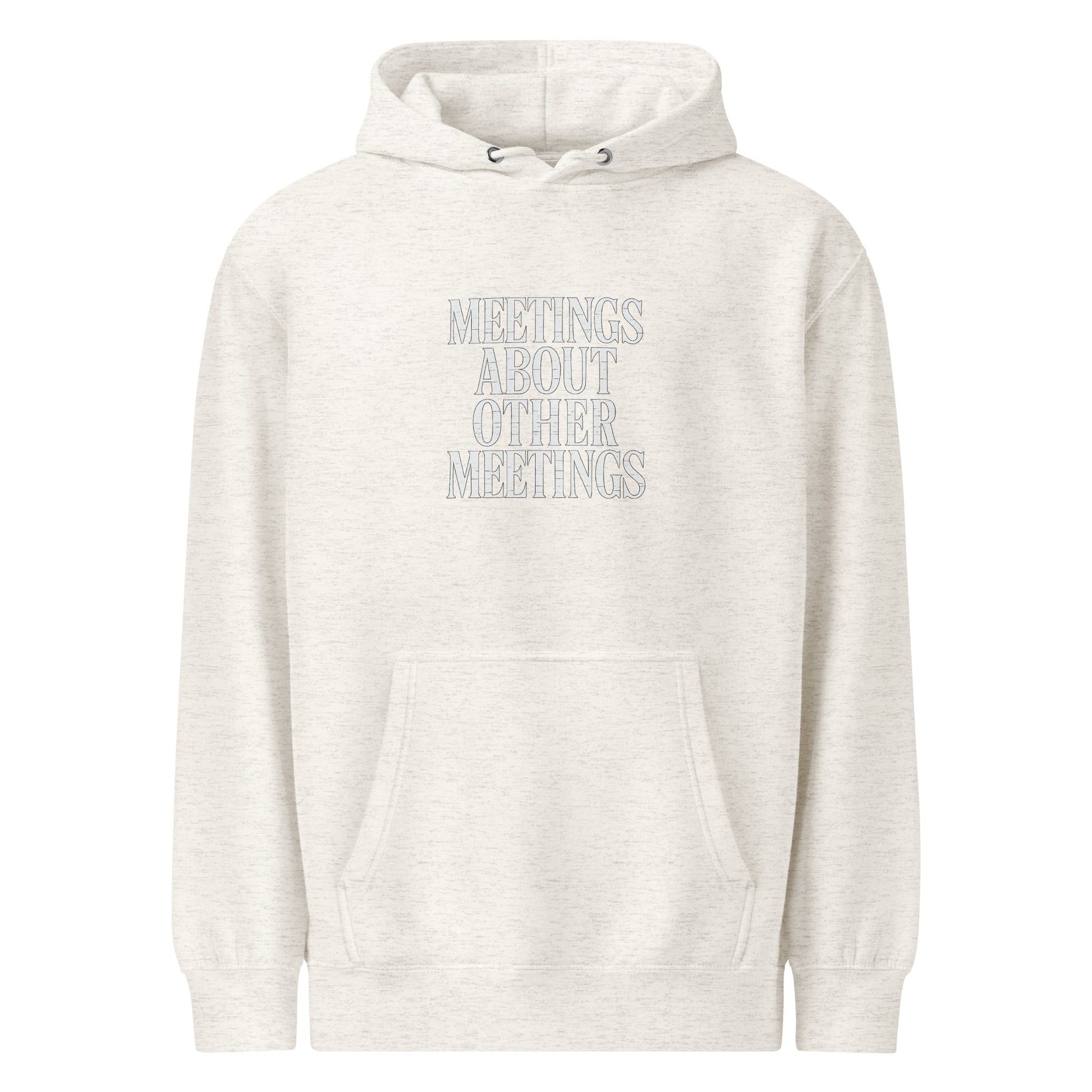 Meetings About Other Meetings - Sarcastic Hoodie | PureSarcasm in Hoodie Oatmeal Heather - Front View | Sarcastic Hoodie | PureSarcasm