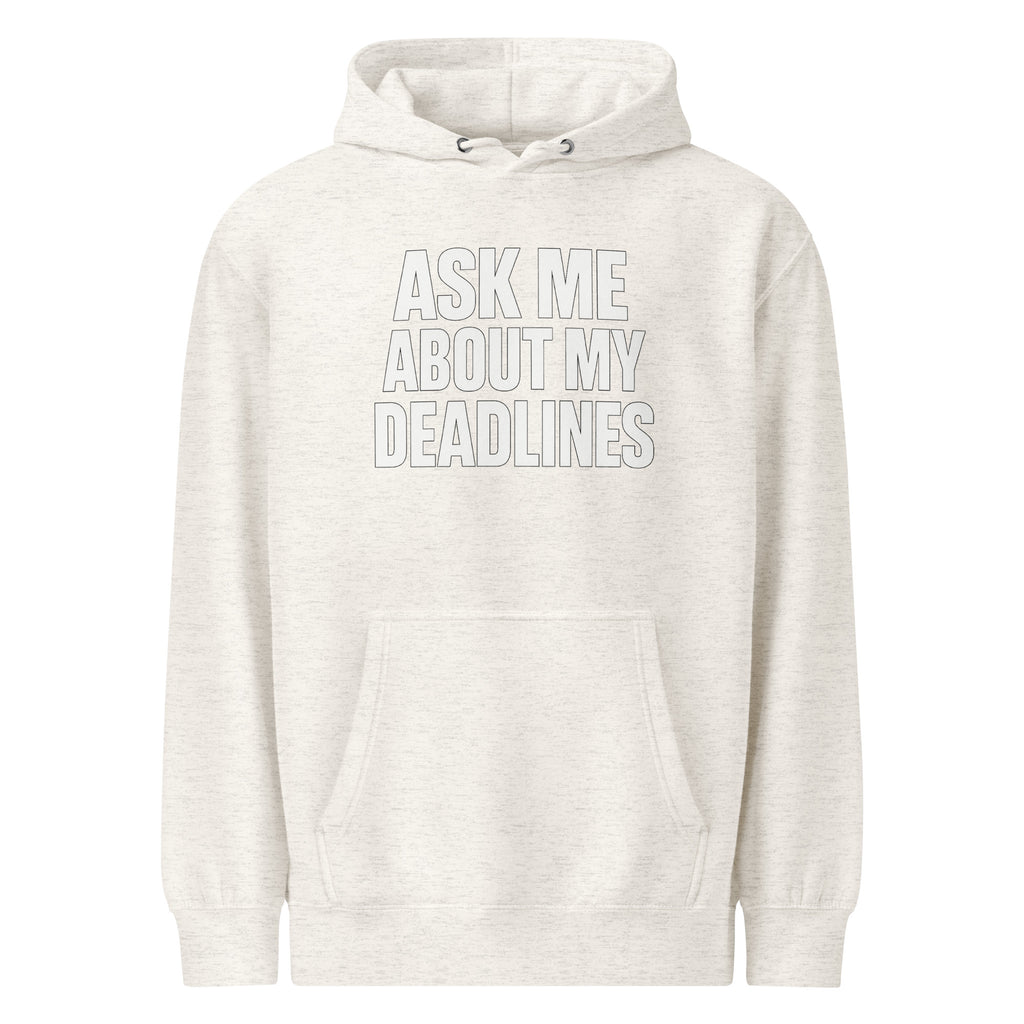 Ask Me About My Deadlines sarcastic hoodie - oatmeal heather, front view