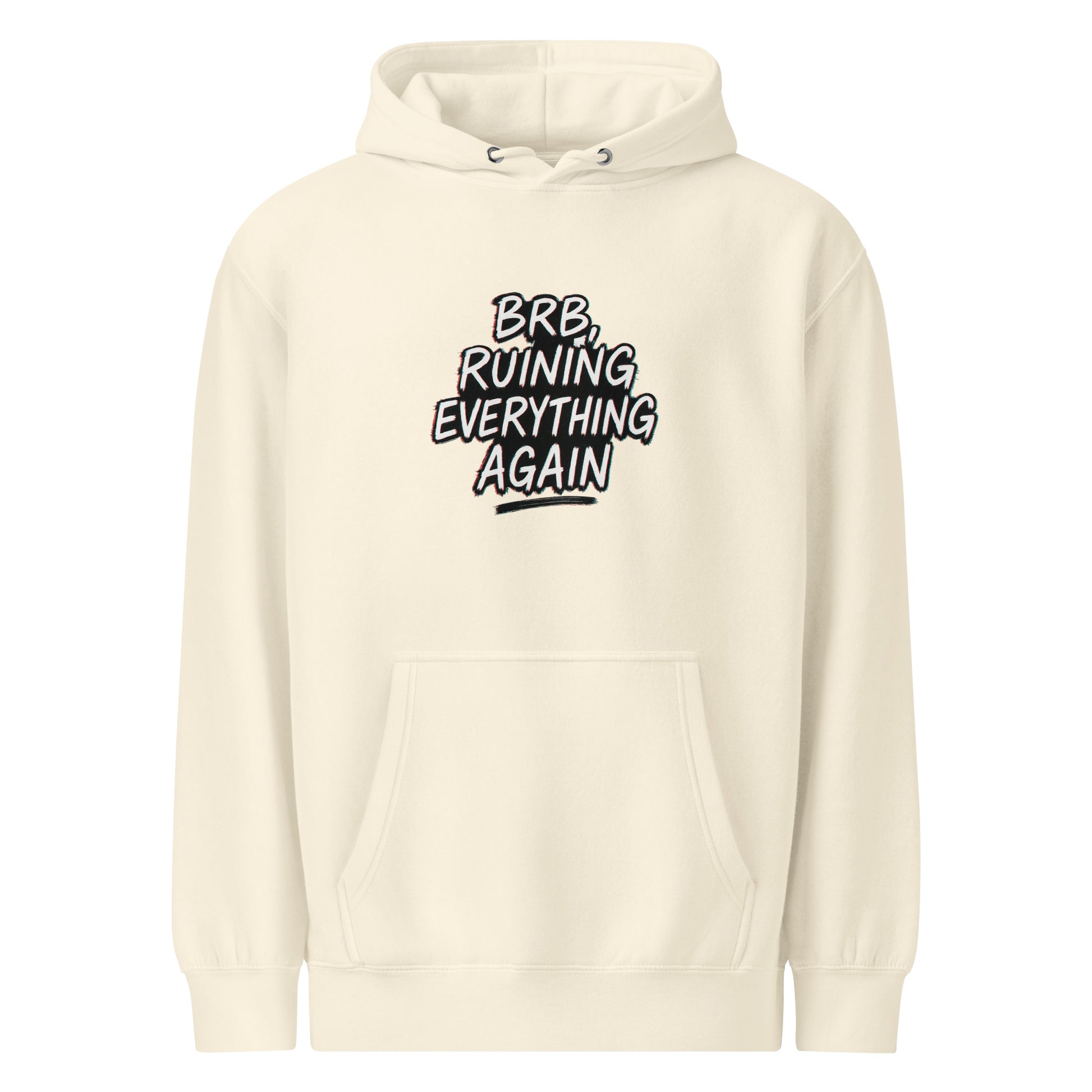 Brb, Ruining Everything Again - Sarcastic Hoodie | PureSarcasm in Weight Hoodie Sandshell - Front View | Sarcastic Hoodie | PureSarcasm