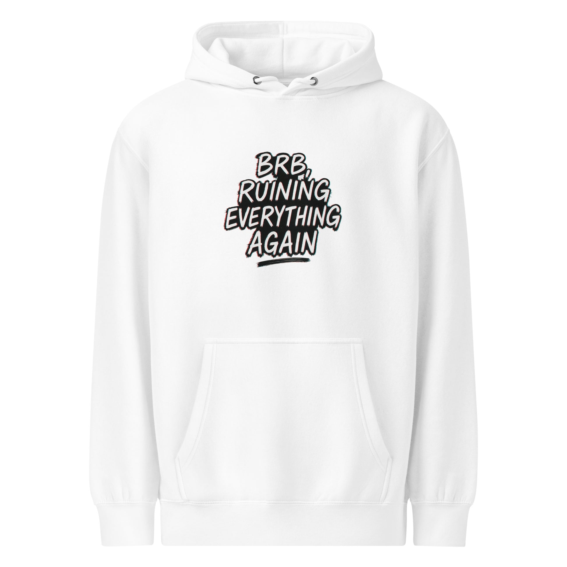 Brb, Ruining Everything Again - Sarcastic Hoodie | PureSarcasm in Weight Hoodie White - Front View | Sarcastic Hoodie | PureSarcasm