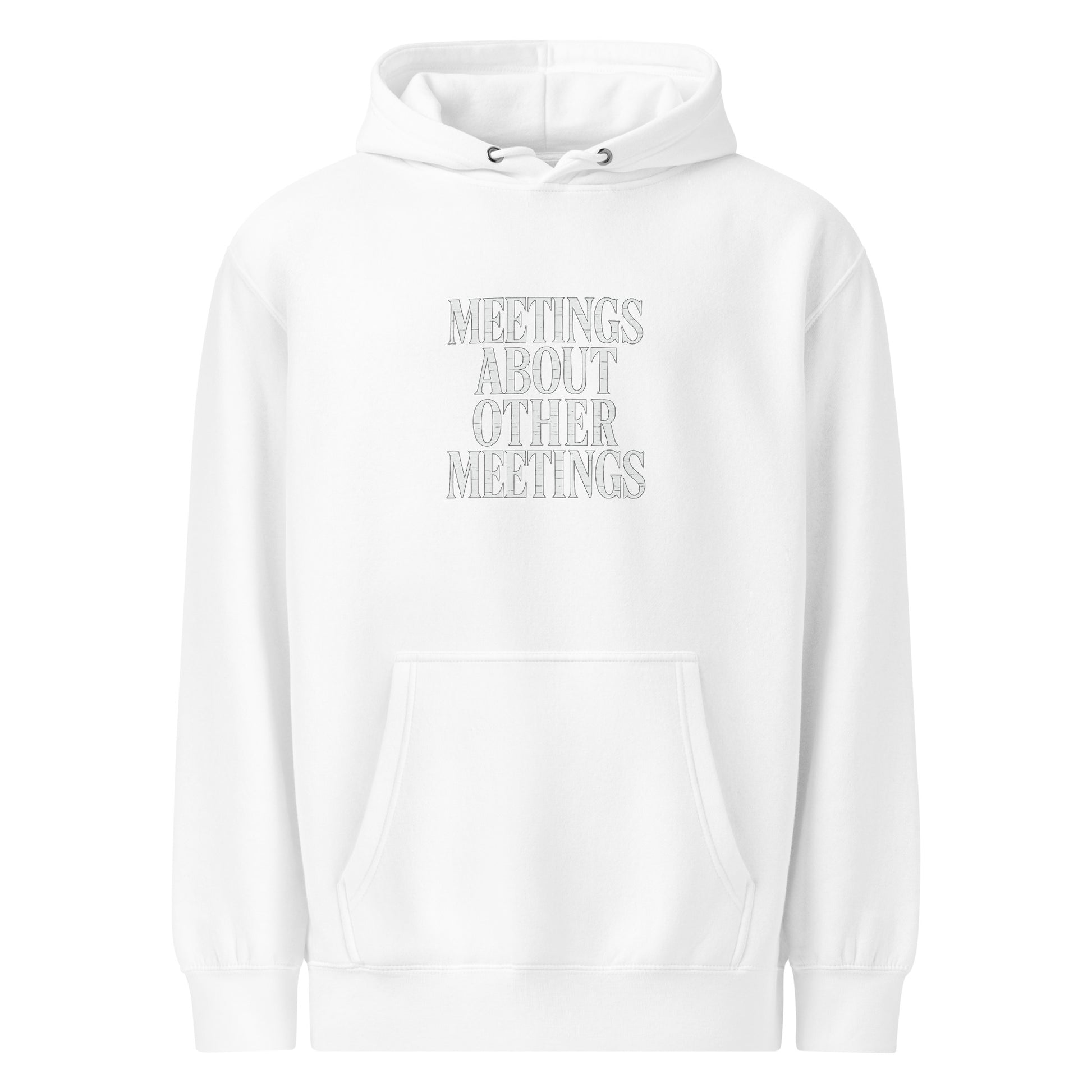 Meetings About Other Meetings - Sarcastic Hoodie | PureSarcasm in Weight Hoodie White - Front View | Sarcastic Hoodie | PureSarcasm