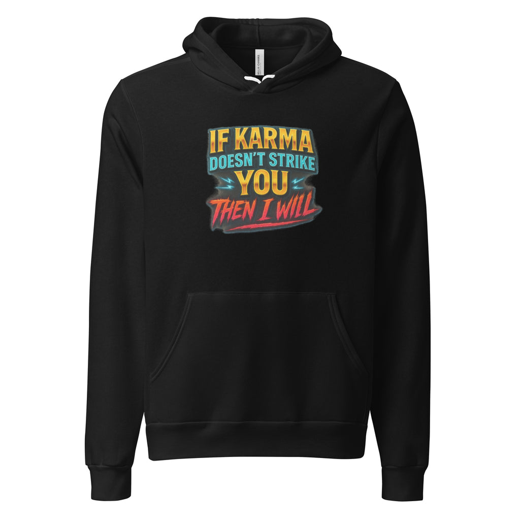 If karma doesn’t strike you, then I will. - Sarcastic Hoodies | PureSarcasm in Pullover Hoodie Black - Front View | Sarcastic Hoodies | PureSarcasm