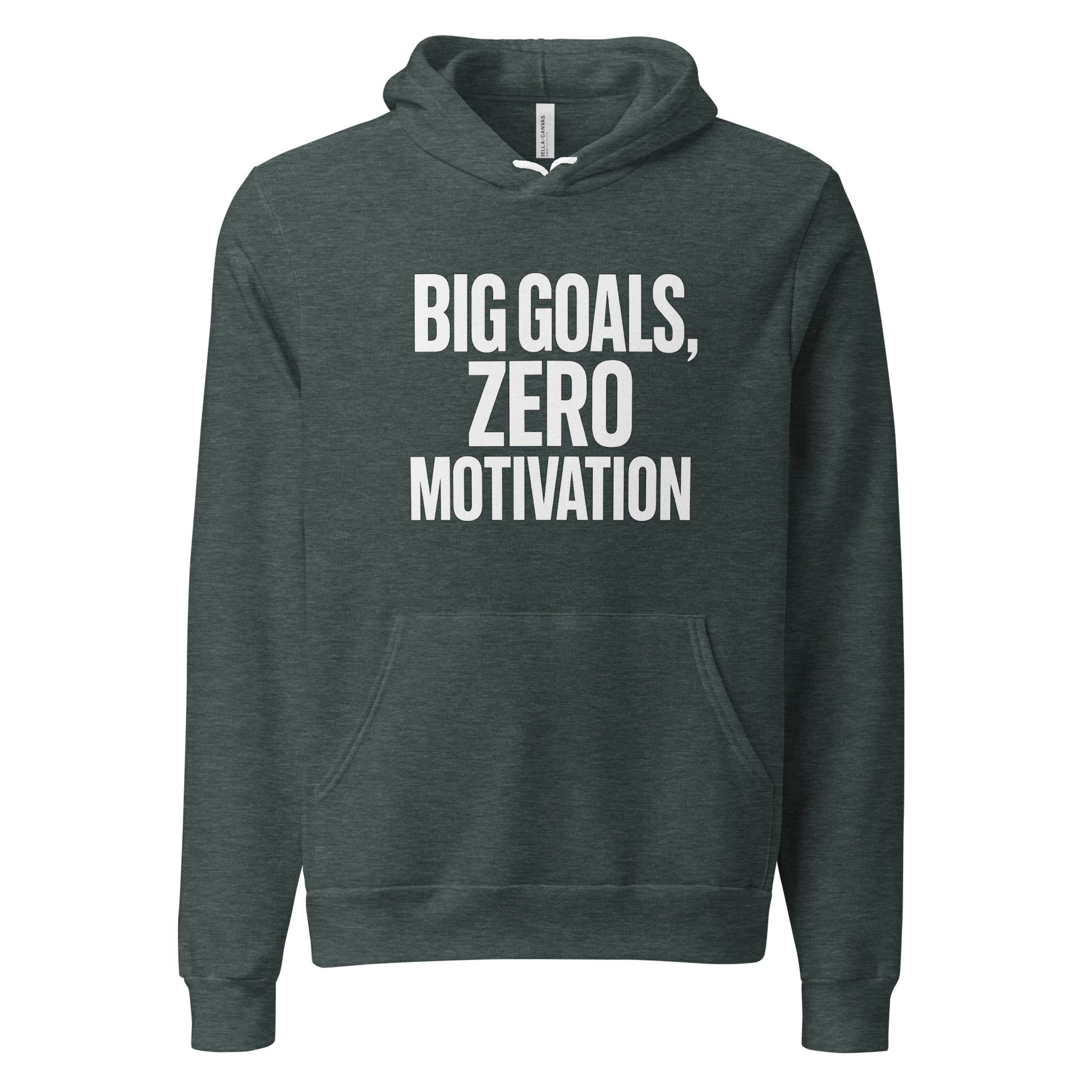 Big Goals, Zero Motivation sarcastic hoodie - heather forest, front view