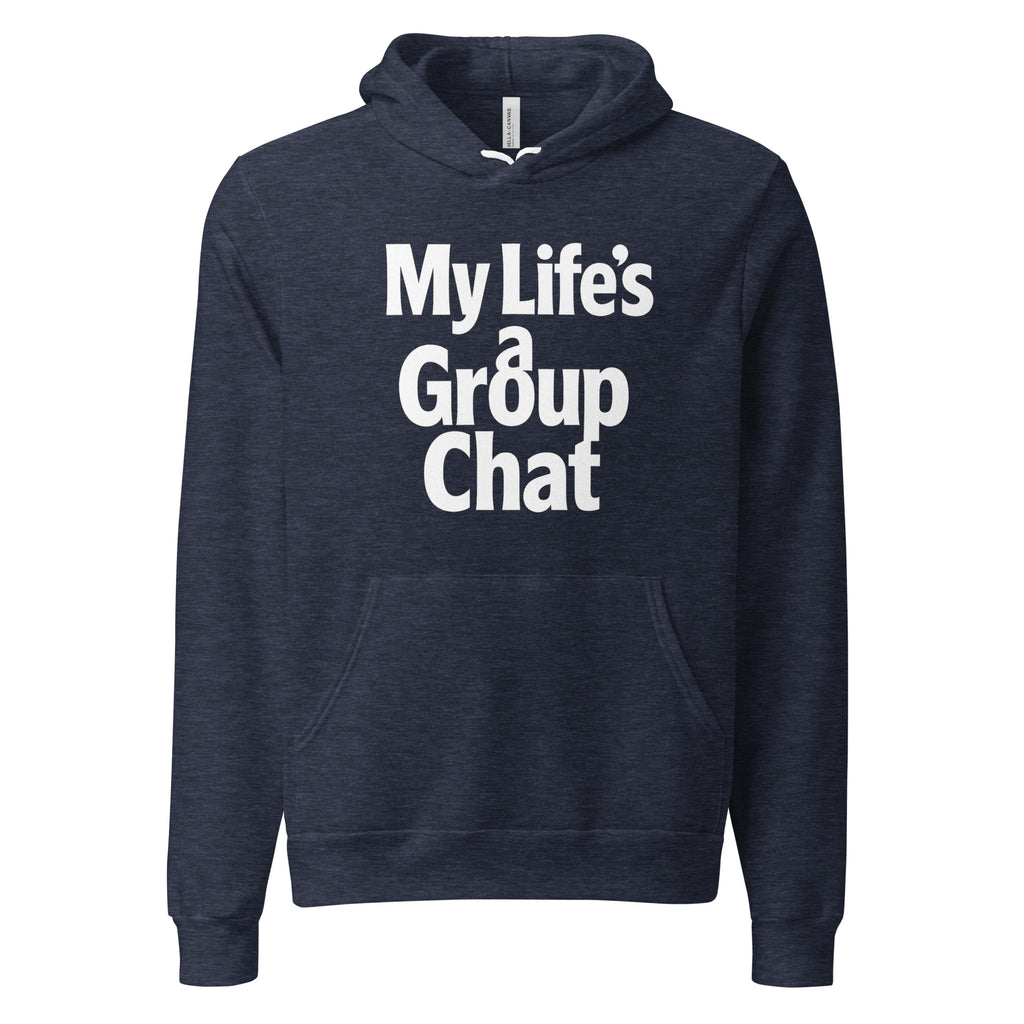 My Life’s a Group Chat sarcastic hoodie - heather navy, front view