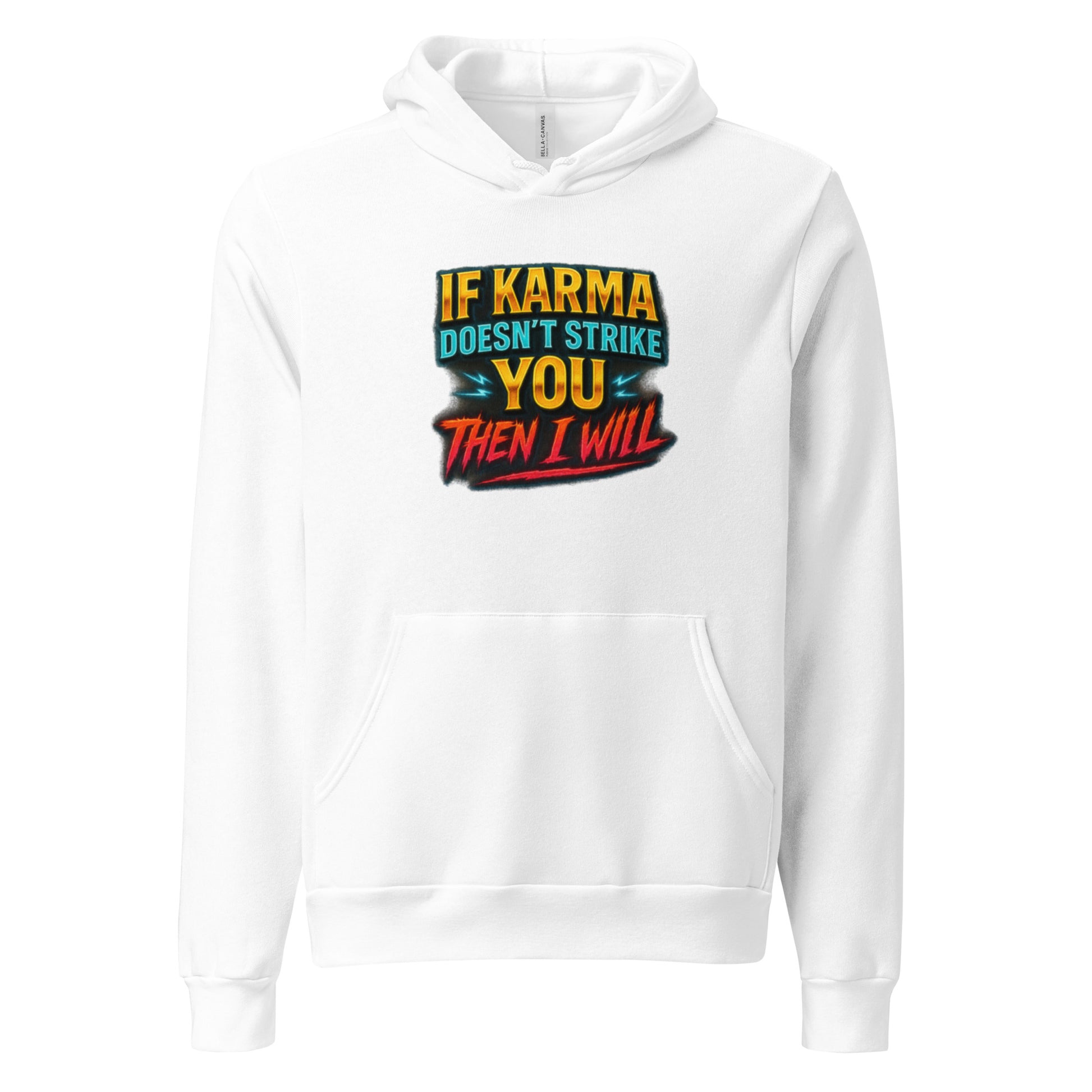 If karma doesn’t strike you, then I will. - Sarcastic Hoodies | PureSarcasm in Pullover Hoodie White - Front View | Sarcastic Hoodies | PureSarcasm