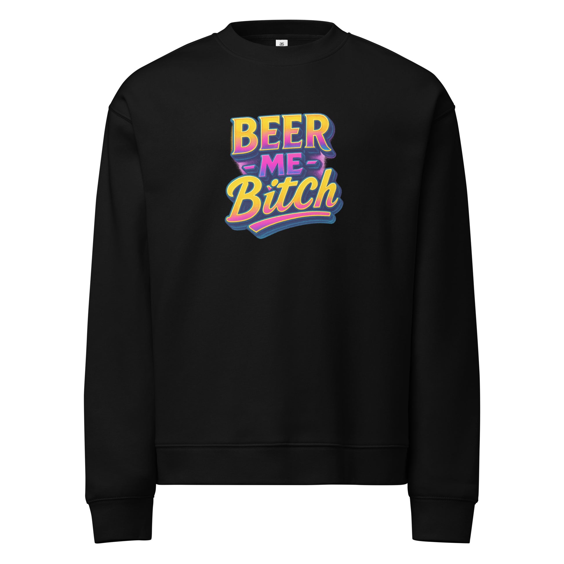 Beer Me, B*tch - Sarcastic Sweatshirt | PureSarcasm in Neck Sweatshirt Black - Front View | Sarcastic Sweatshirts | PureSarcasm