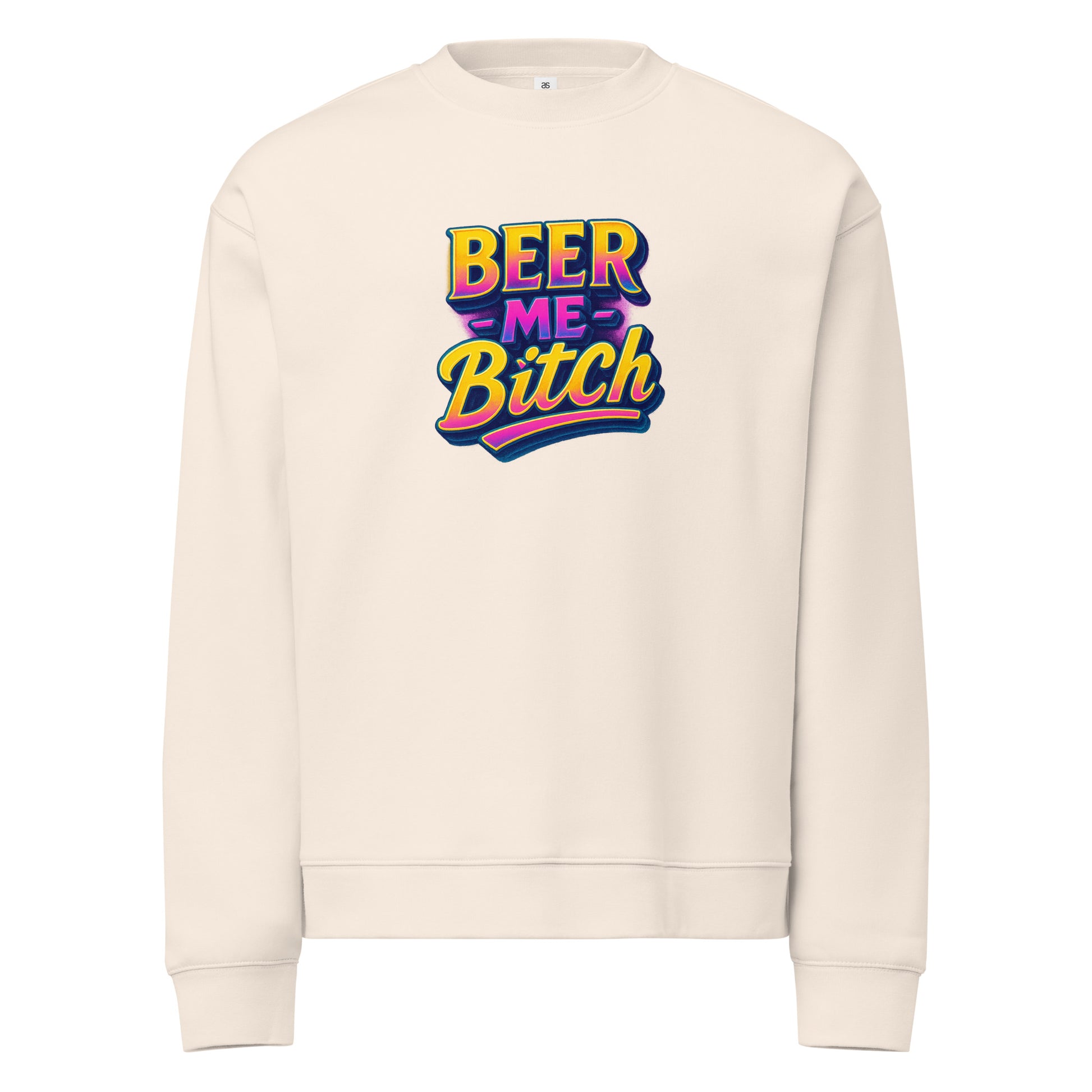 Beer Me, B*tch - Sarcastic Sweatshirt | PureSarcasm in Neck Sweatshirt Bone - Front View | Sarcastic Sweatshirts | PureSarcasm