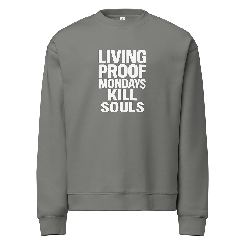 Living Proof Mondays Kill Souls sarcastic sweatshirt - neck shadow, front view
