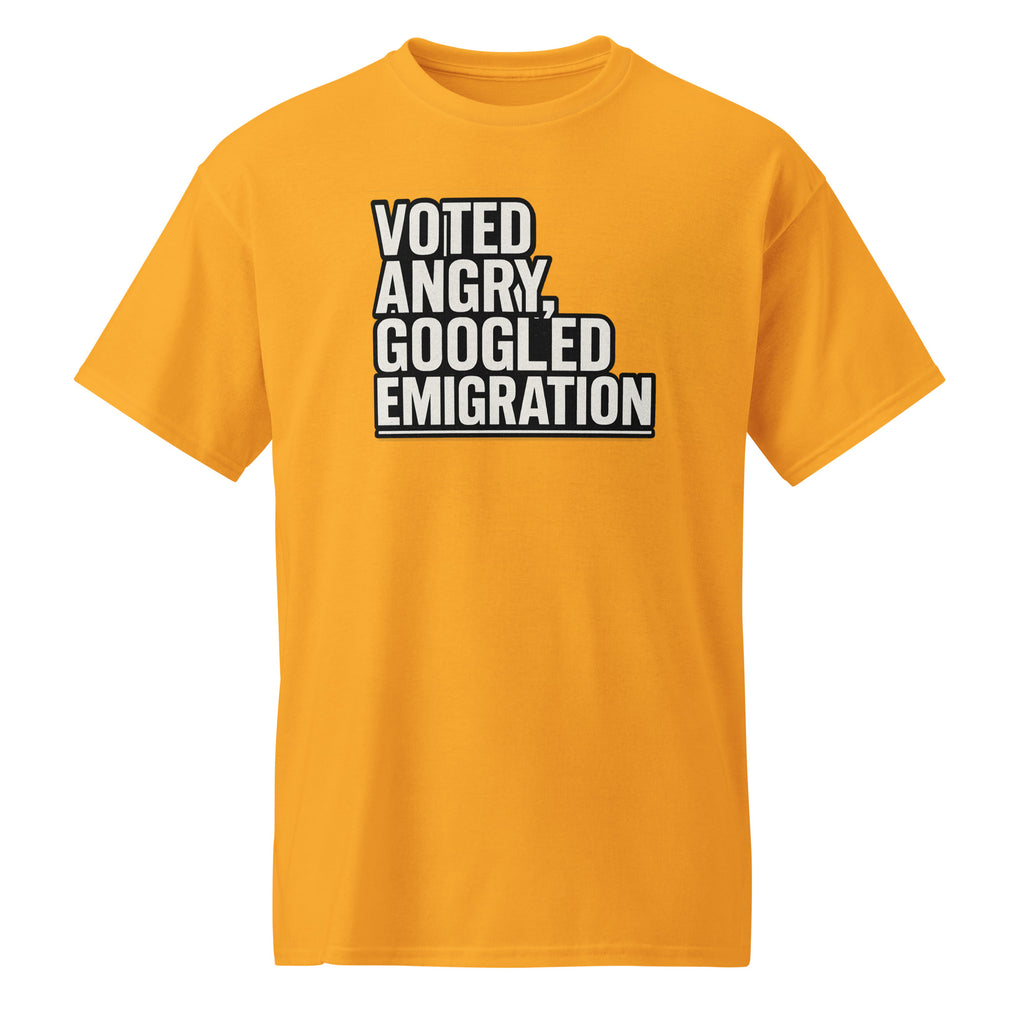 Voted angry, googled emigration - Sarcastic T-Shirt | PureSarcasm in Sports Tee Gold - Front View | Sarcastic T-shirt | PureSarcasm