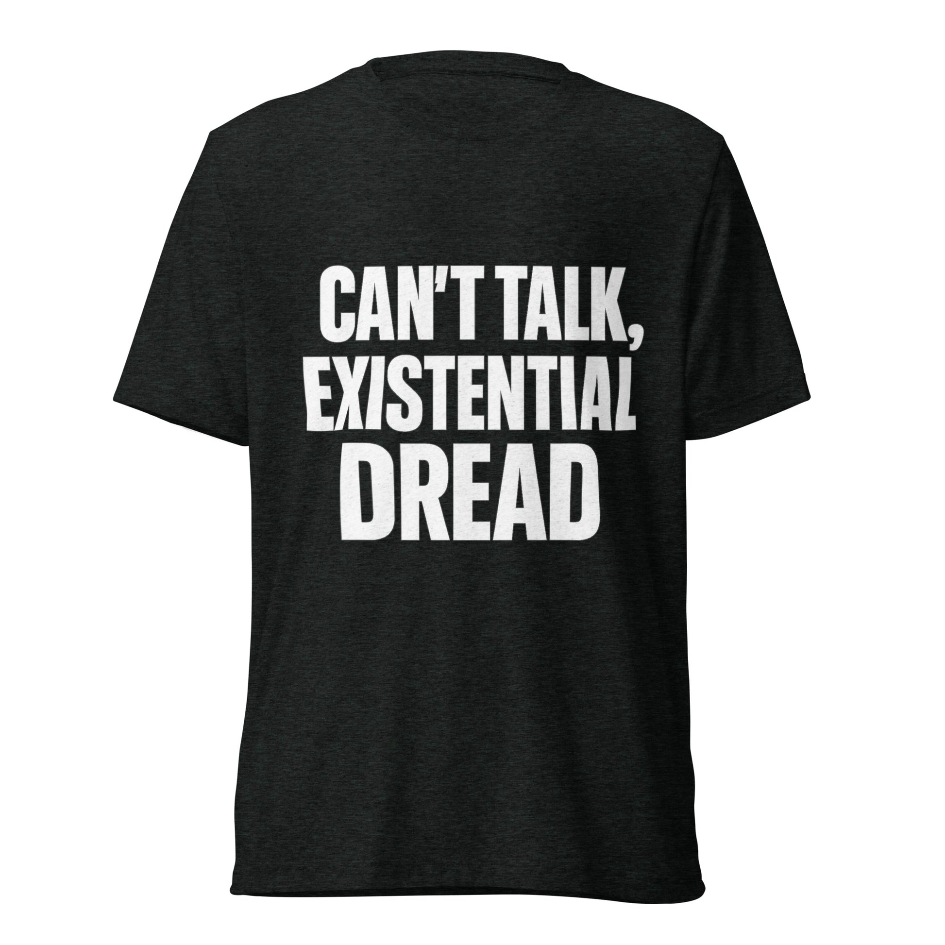 Can’t Talk, Existential Dread sarcastic t-shirt - charcoal black triblend, front view
