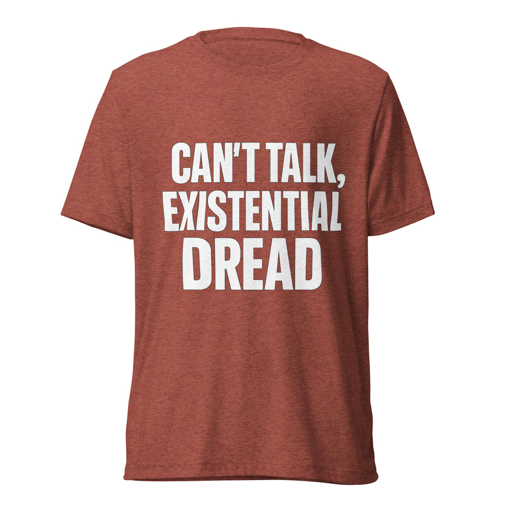 Can’t Talk, Existential Dread sarcastic t-shirt - clay triblend, front view