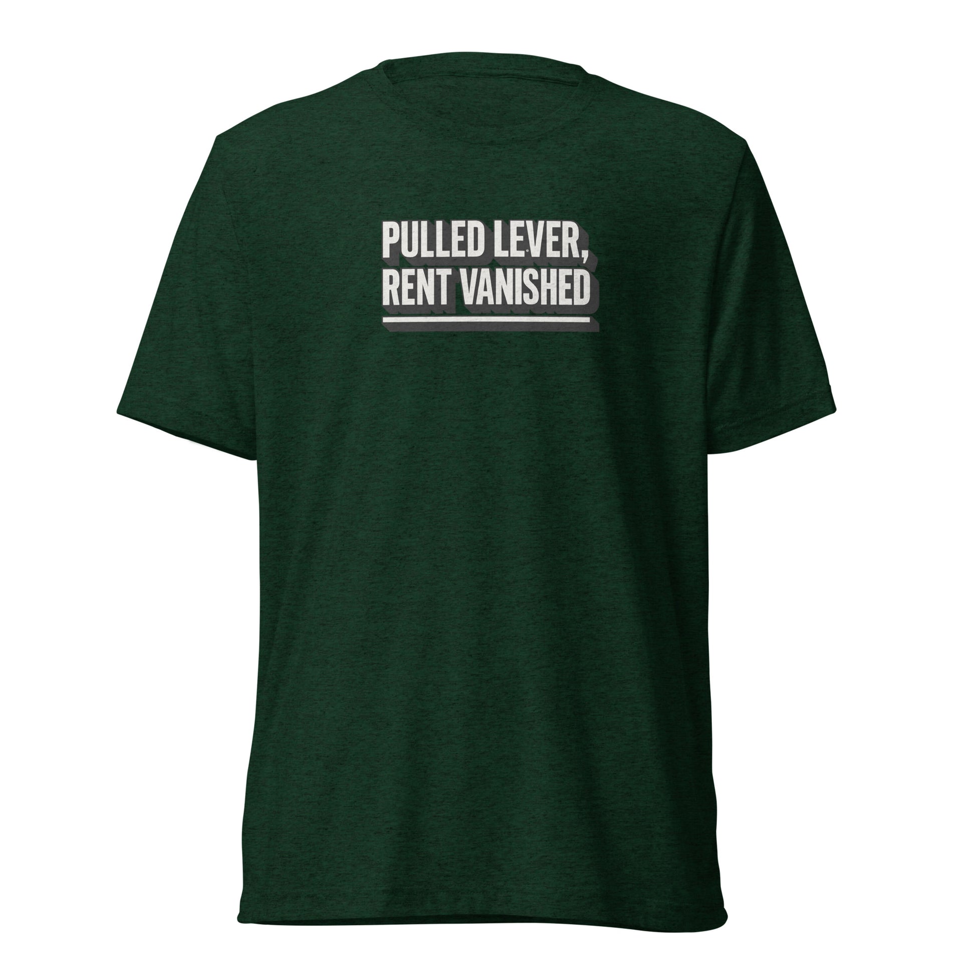Pulled lever, rent vanished - Sarcastic T-Shirt | PureSarcasm in Shirt Emerald Triblend - Front View | Sarcastic T-shirt | PureSarcasm