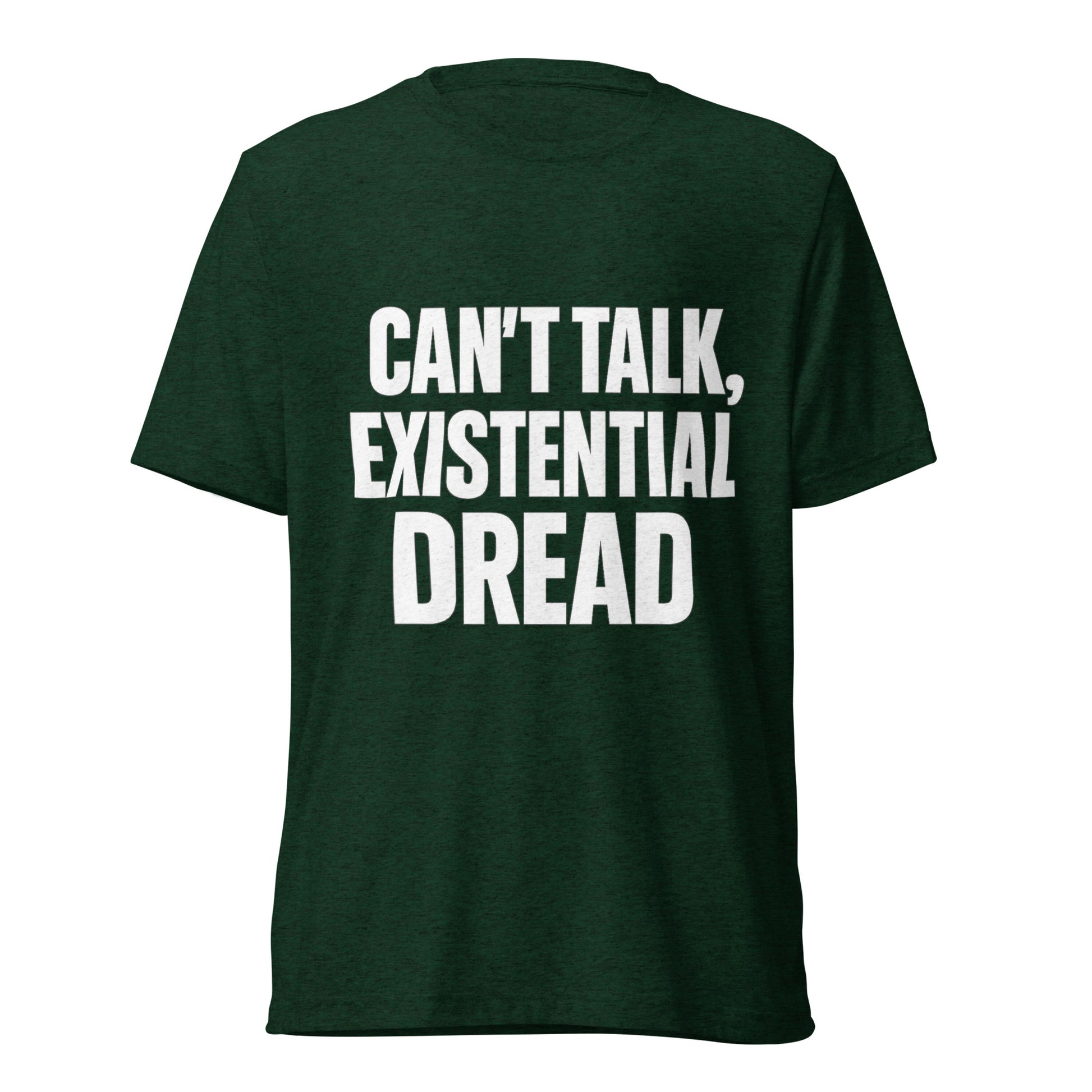 Can’t Talk, Existential Dread sarcastic t-shirt - emerald triblend, front view