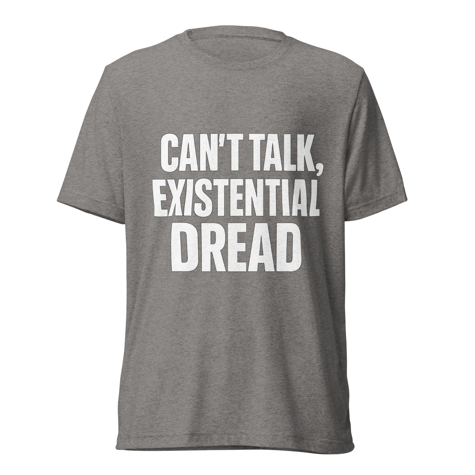Can’t Talk, Existential Dread sarcastic t-shirt - grey triblend, front view