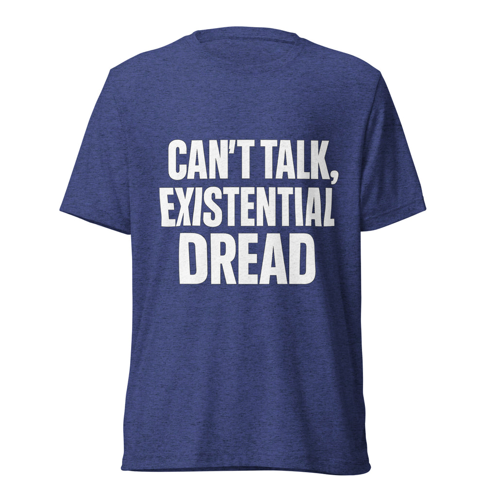 Can’t Talk, Existential Dread sarcastic t-shirt - navy triblend, front view