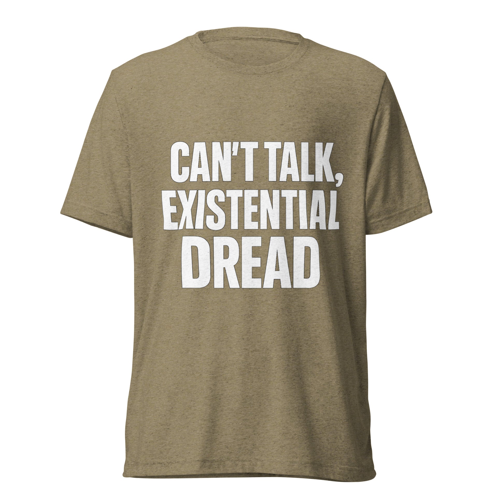 Can’t Talk, Existential Dread sarcastic t-shirt - olive triblend, front view