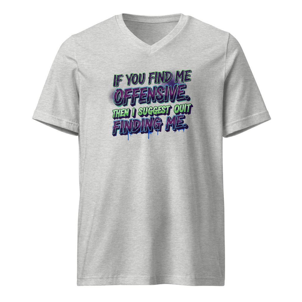 If you find me offensive. Then I suggest quit finding me. sarcastic t-shirt - athletic heather, front view