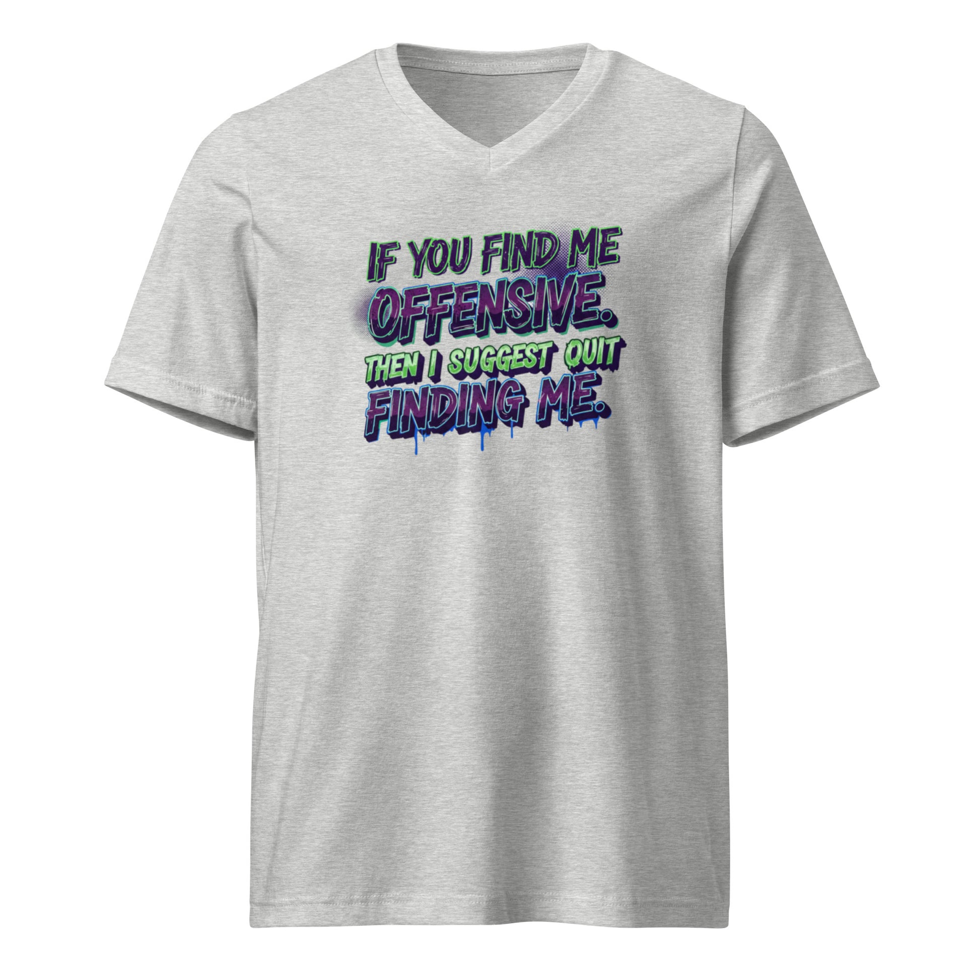 If you find me offensive. Then I suggest quit finding me. - Sarcastic T-Shirt in Tee Athletic Heather - Front View | Sarcastic T-SHIRT | PureSarcasm