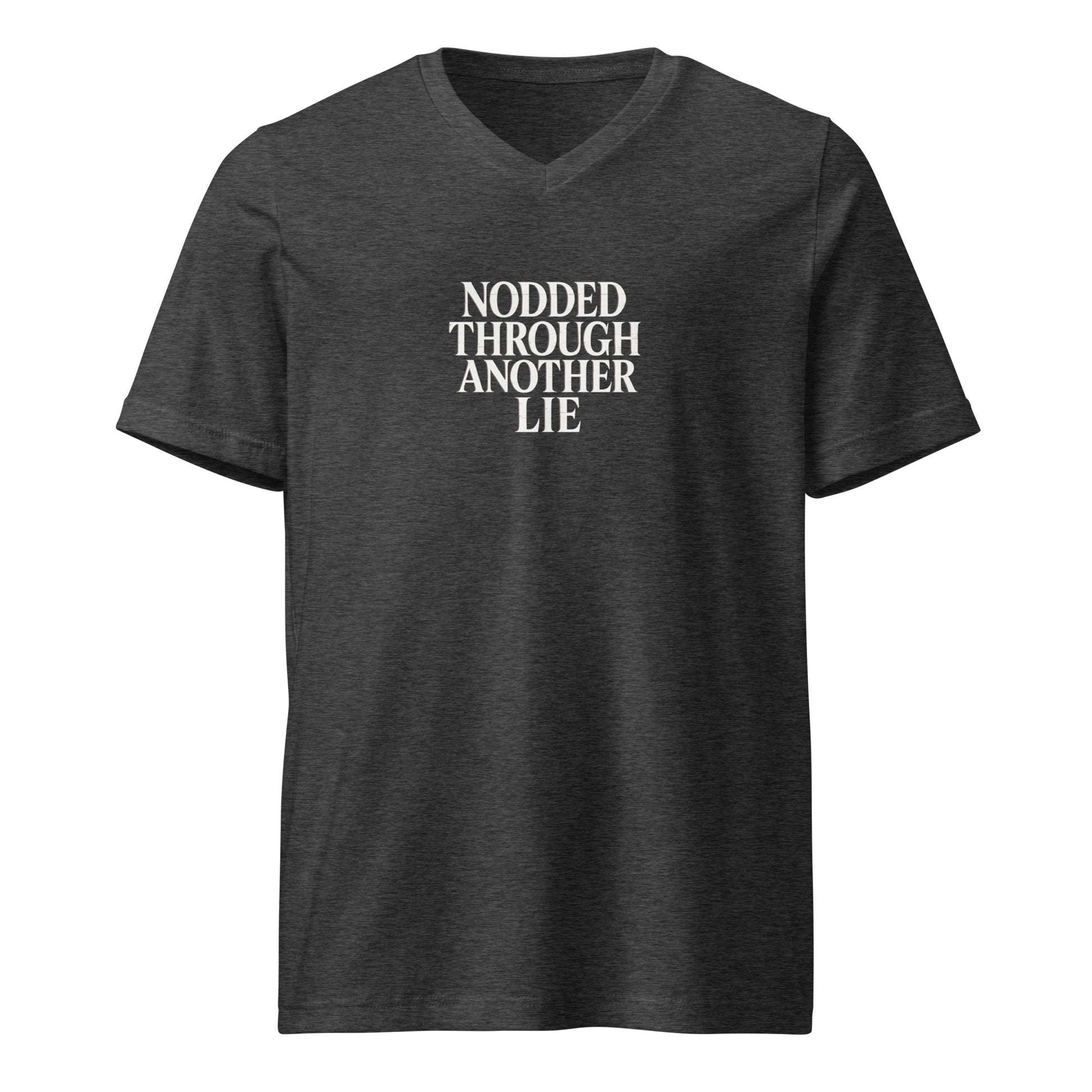 Nodded Through Another Lie - Sarcastic T-Shirt | PureSarcasm in Dark Grey Heather - Front View | Sarcastic T-shirt | PureSarcasm