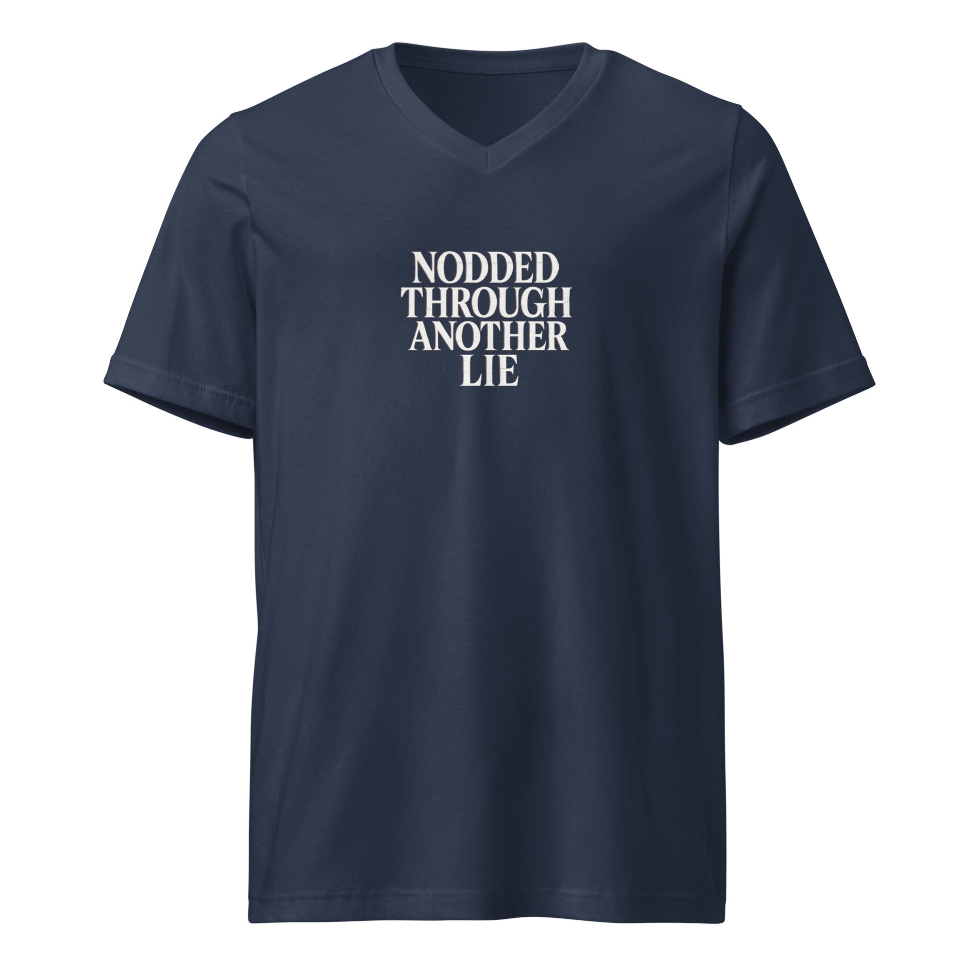 Nodded Through Another Lie - Sarcastic T-Shirt | PureSarcasm in Neck Tee Navy - Front View | Sarcastic T-shirt | PureSarcasm