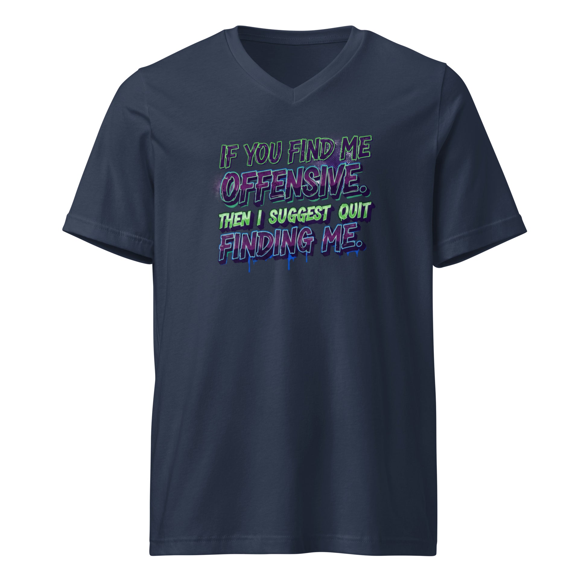 If you find me offensive. Then I suggest quit finding me. - Sarcastic T-Shirt in Neck Tee Navy - Front View | Sarcastic T-SHIRT | PureSarcasm