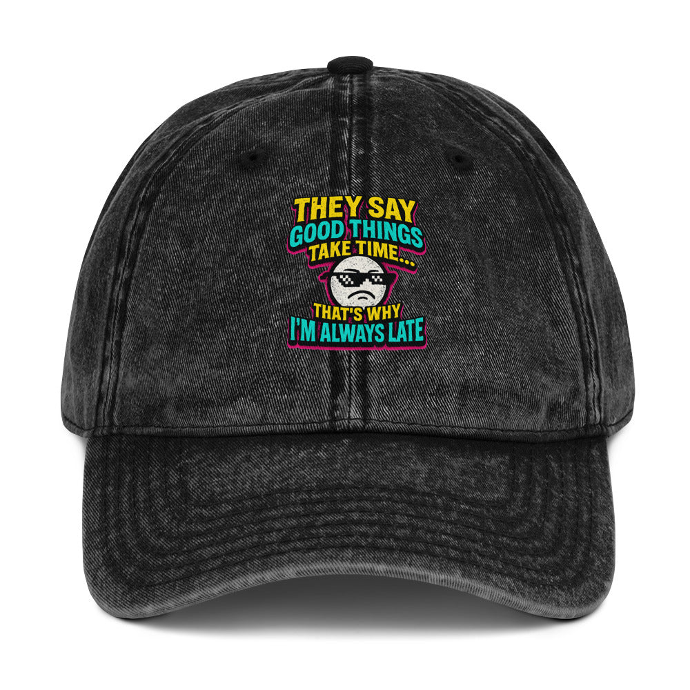 They say good things take time… That’s why I’m always late. - Sarcastic Hats | PureSarcasm in Cap Black - Front View | Sarcastic Hats | PureSarcasm