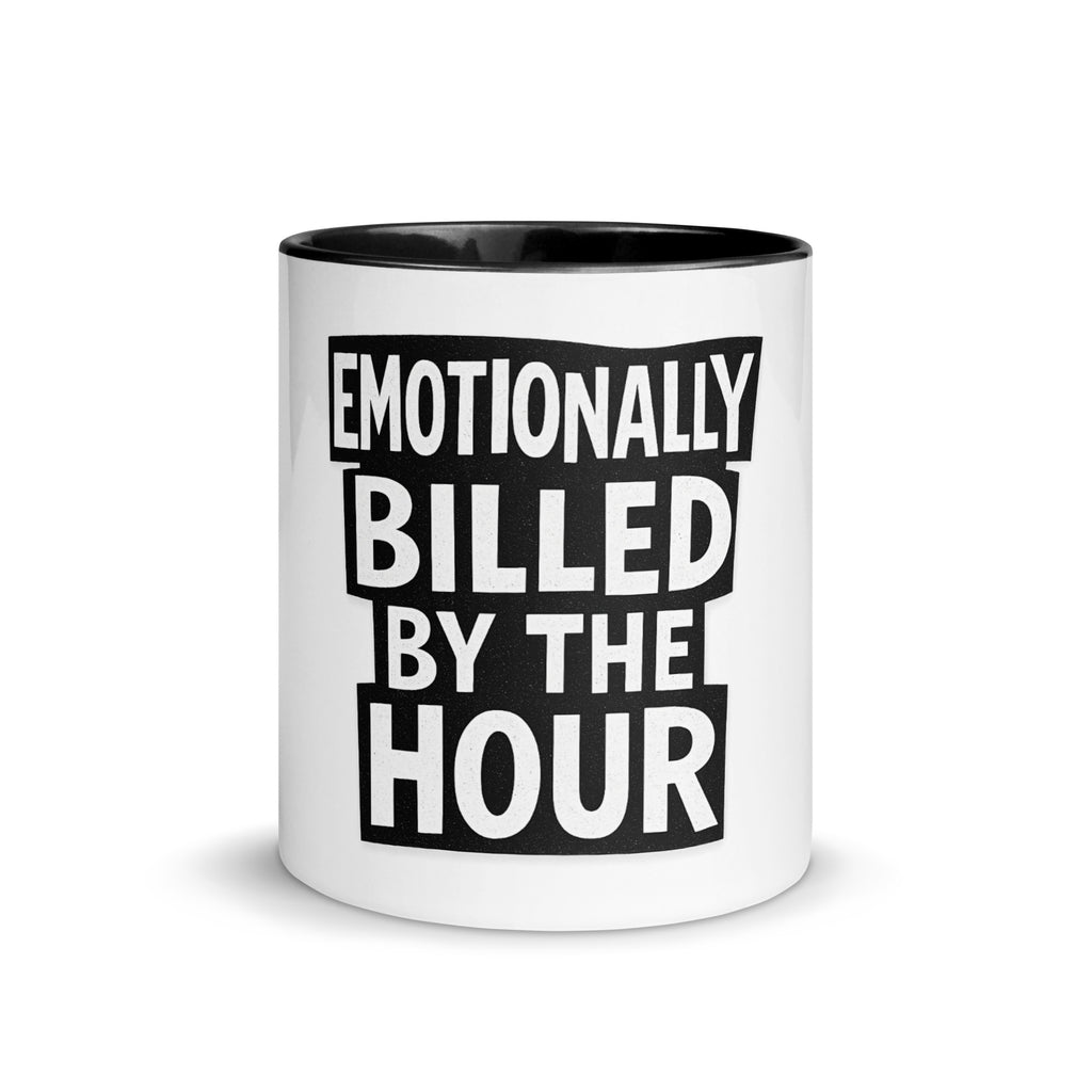 Emotionally Billed by the Hour - Sarcastic Mug in Mug With Color - Front View | Sarcastic Mug | PureSarcasm
